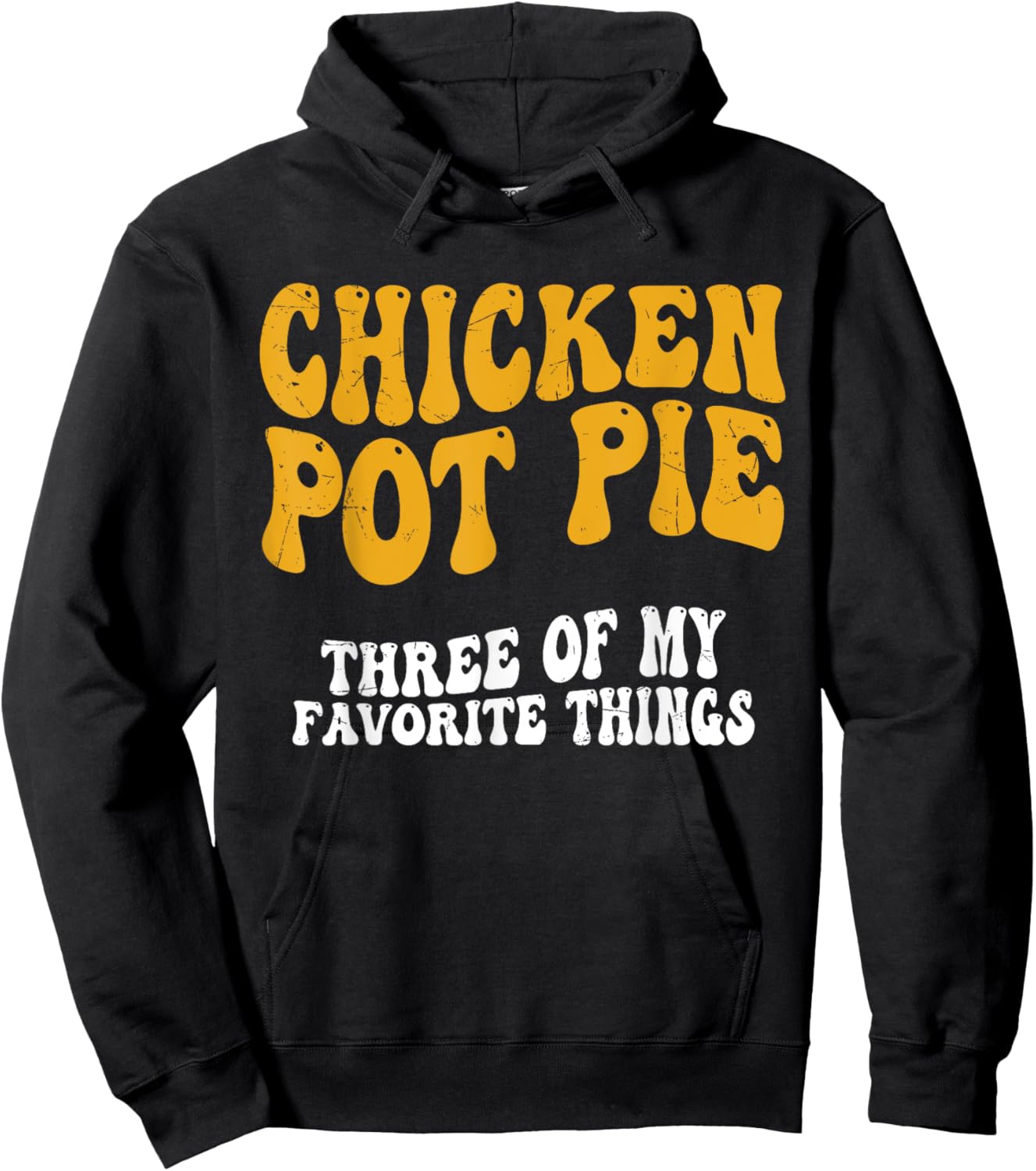 Chicken Pot Pie Three Of My Favorite Things Funny Pot Pie Hoodie - Hoodie | Black