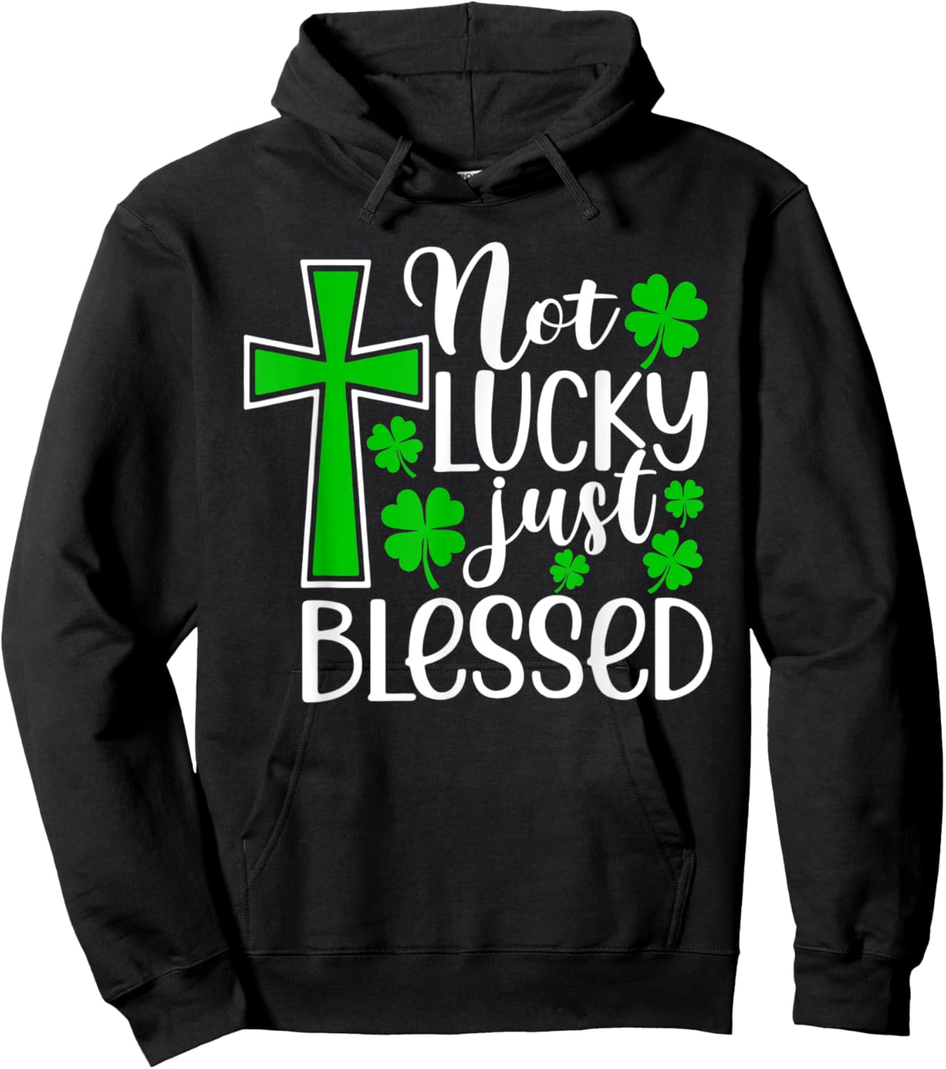 Not Lucky Just Blessed Shirt Funny St Patricks Day Shamrock Hoodie - Hoodie | Black