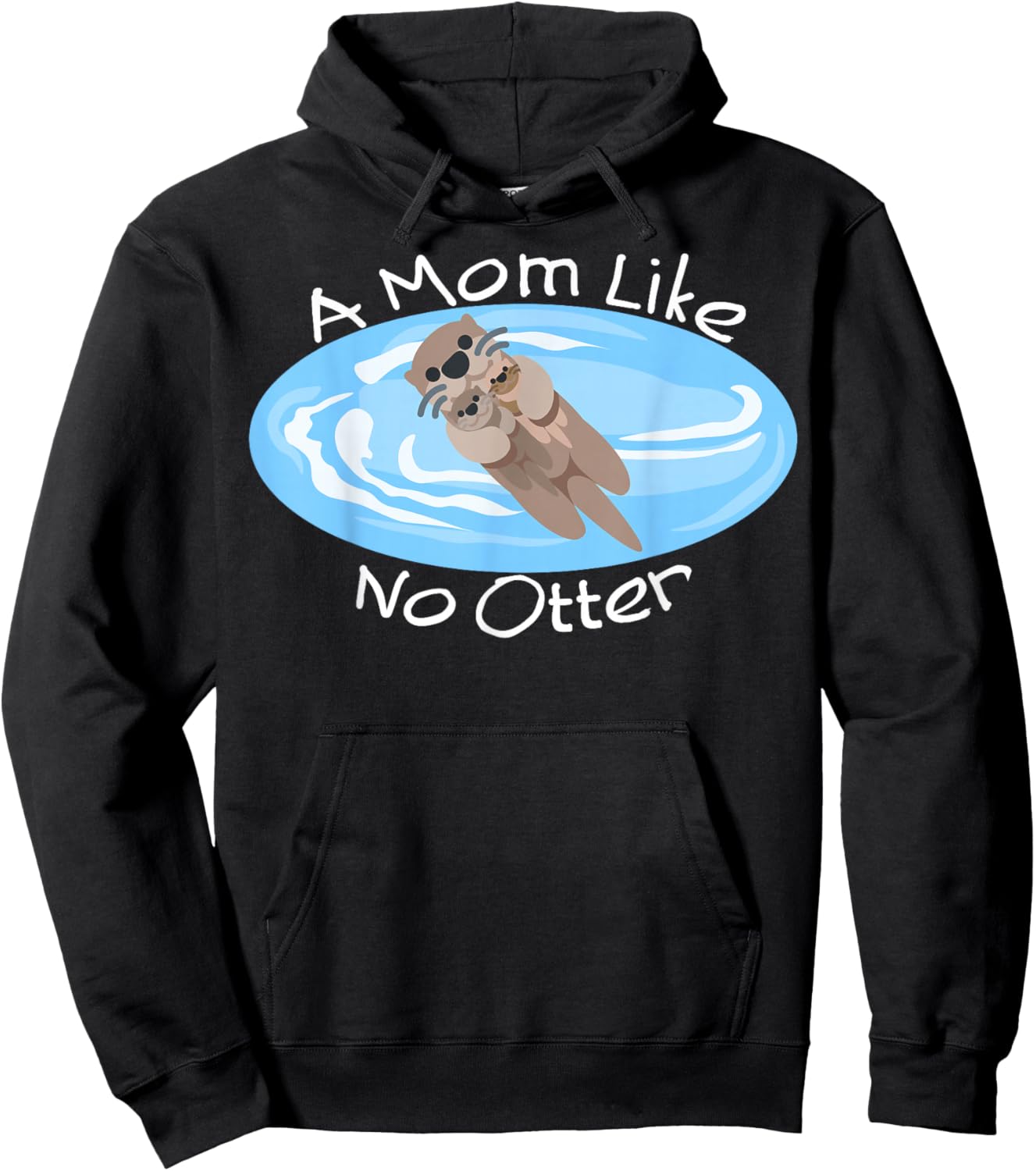 A Mom Like No Otter, Cute Mom Gift, Mother's Day Dad Joke Hoodie - Hoodie | Black