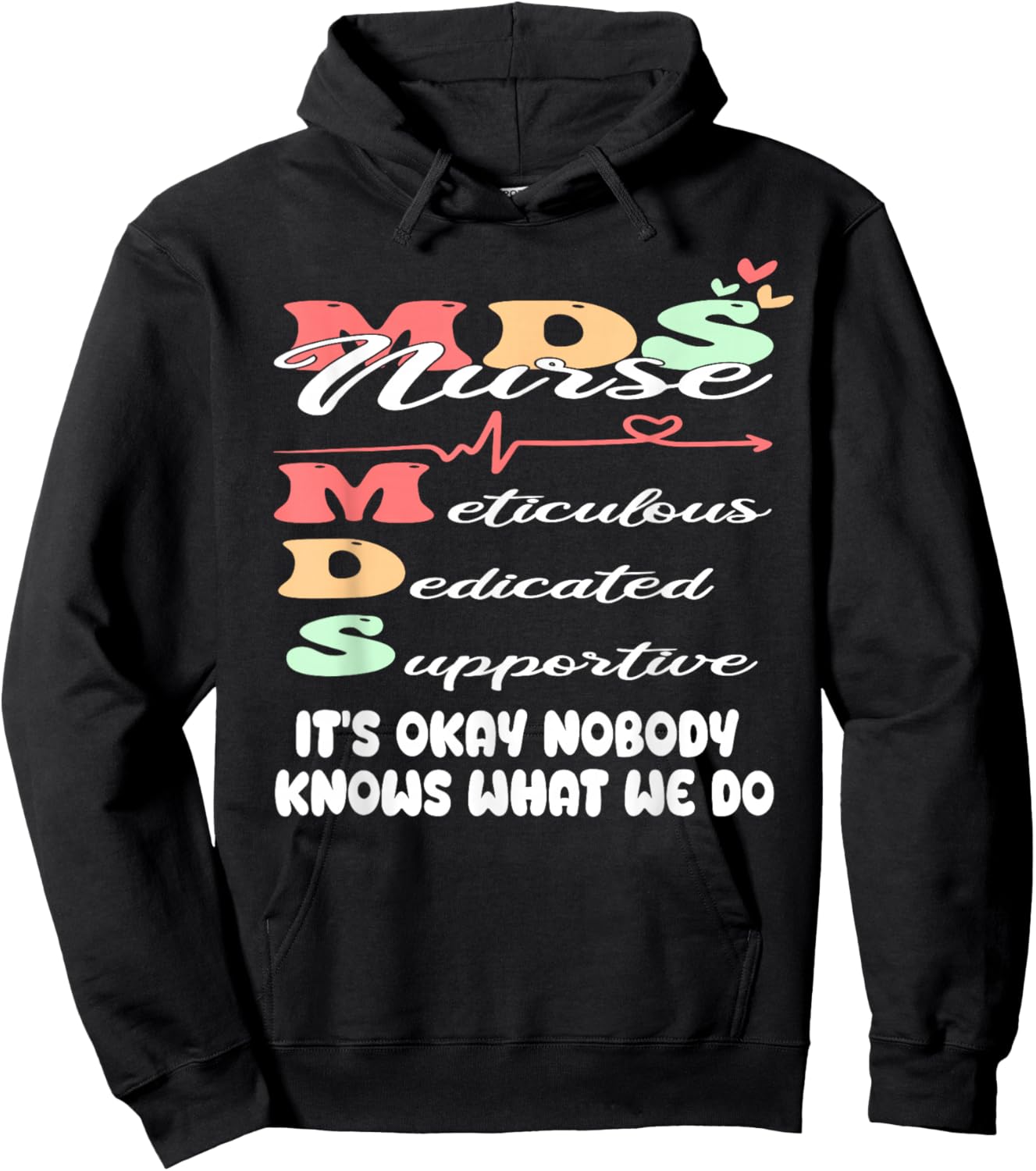 It's Okay Nobody Knows What We Do Funny MDS Nurse Hoodie - Hoodie | Black