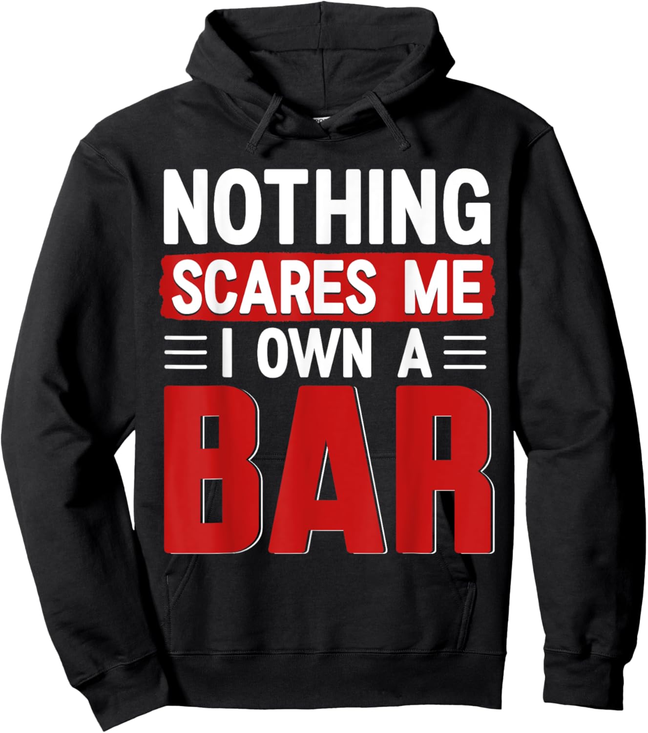 Nothing Scares Me I Own A Bar - Funny Bar Owner Hoodie - Hoodie | Black