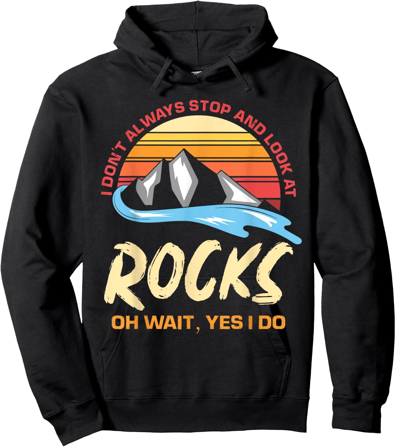 I Dont Always Stop And Look At Rocks Funny Retro Geology Hoodie - Hoodie | Black