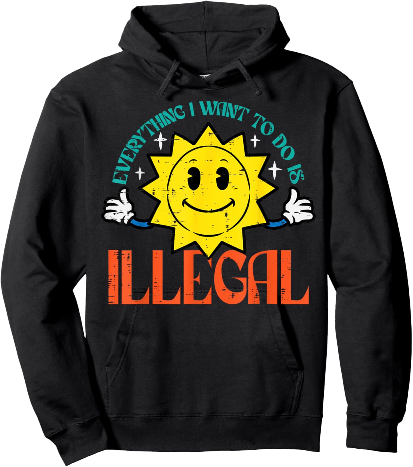 Everything I Want To Do Is Illegal Sun Funny Retro Dread Hoodie - Hoodie | Black