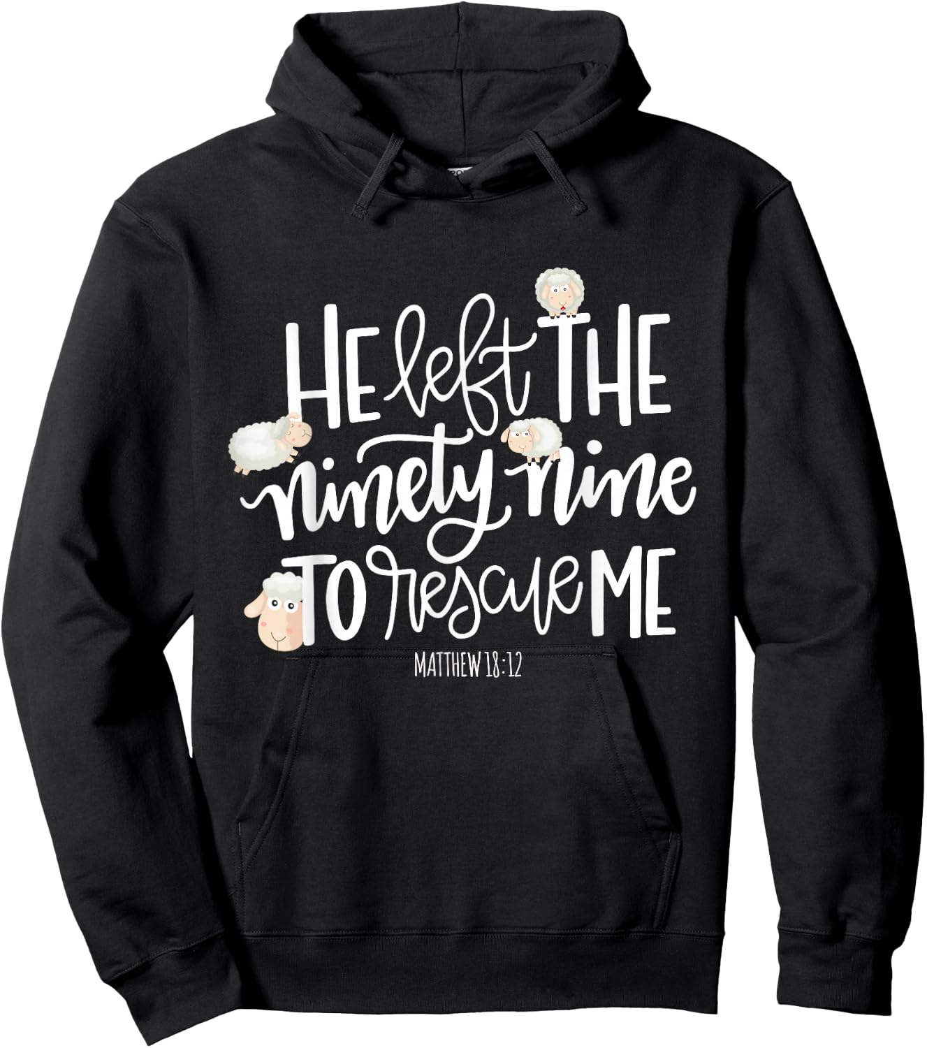 He Left The 99 To Rescue Me - Lord Is My Shepherd Chrisitian Hoodie - Hoodie | Black