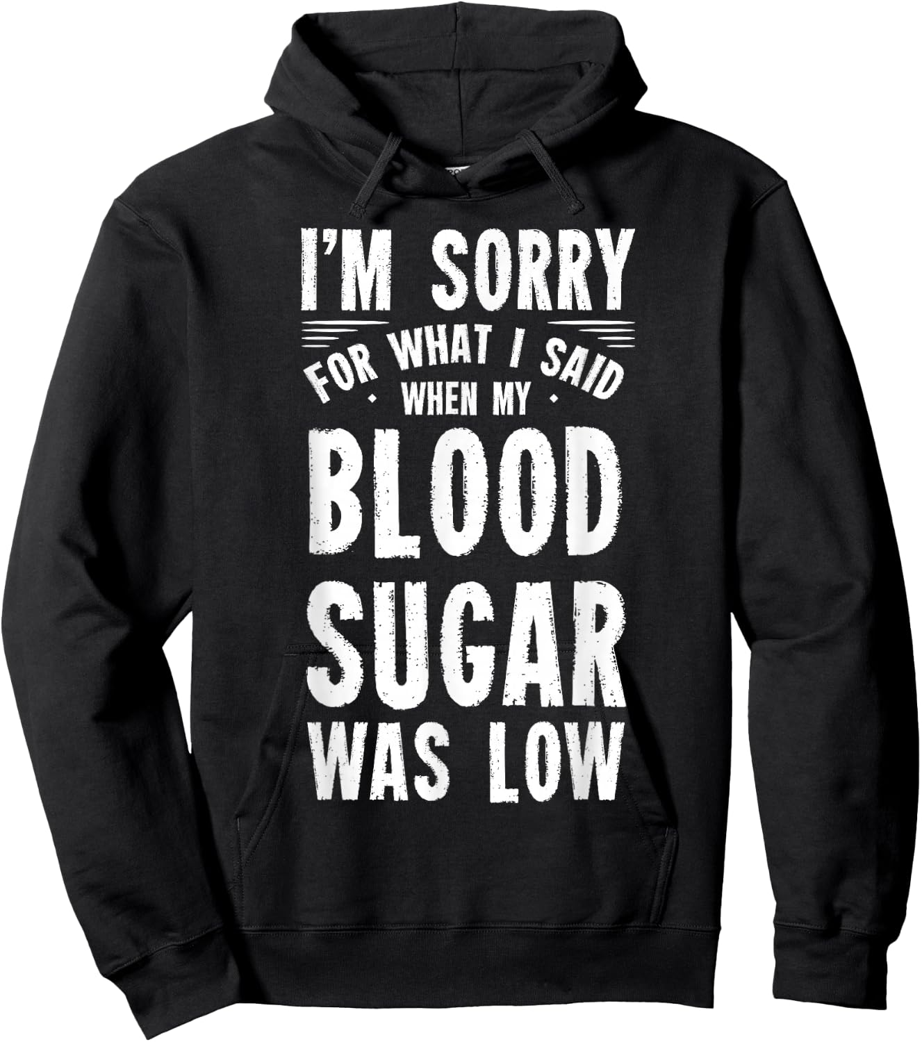 I'm Sorry For What I Said When My Blood Sugar Is Low Hoodie - Hoodie | Black