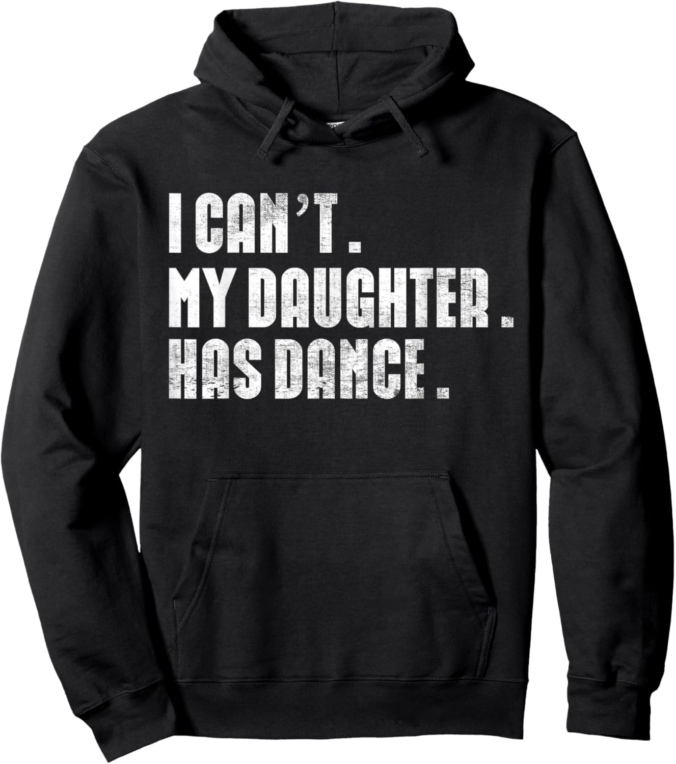 Dad Dance quote I Can't My Daughter Has Dance Dancing Father Hoodie - Hoodie | Black