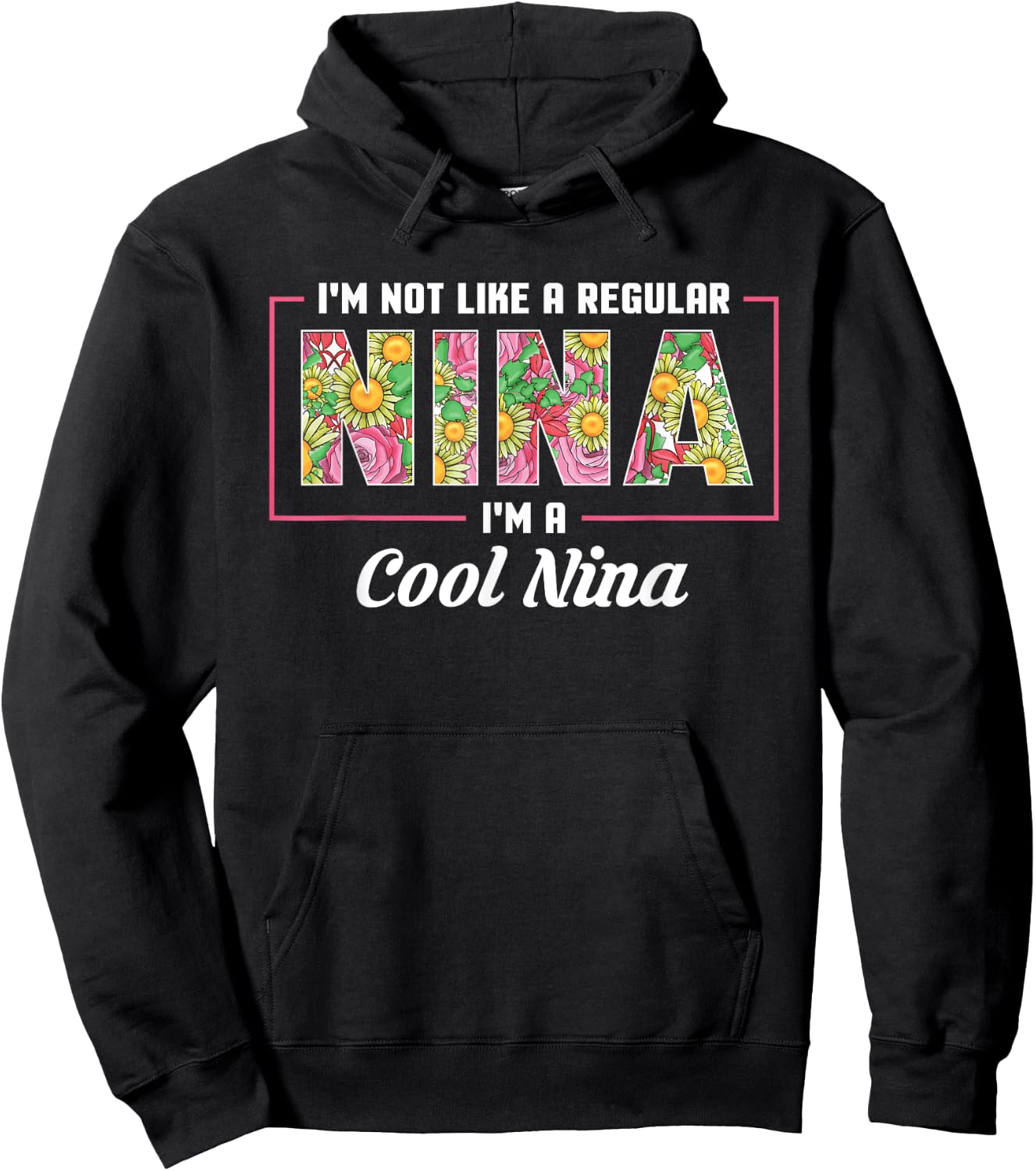 I'm Not Like A Regular Nina I'm A Cool Nina Mothers Day Hoodie - Hoodie | Black