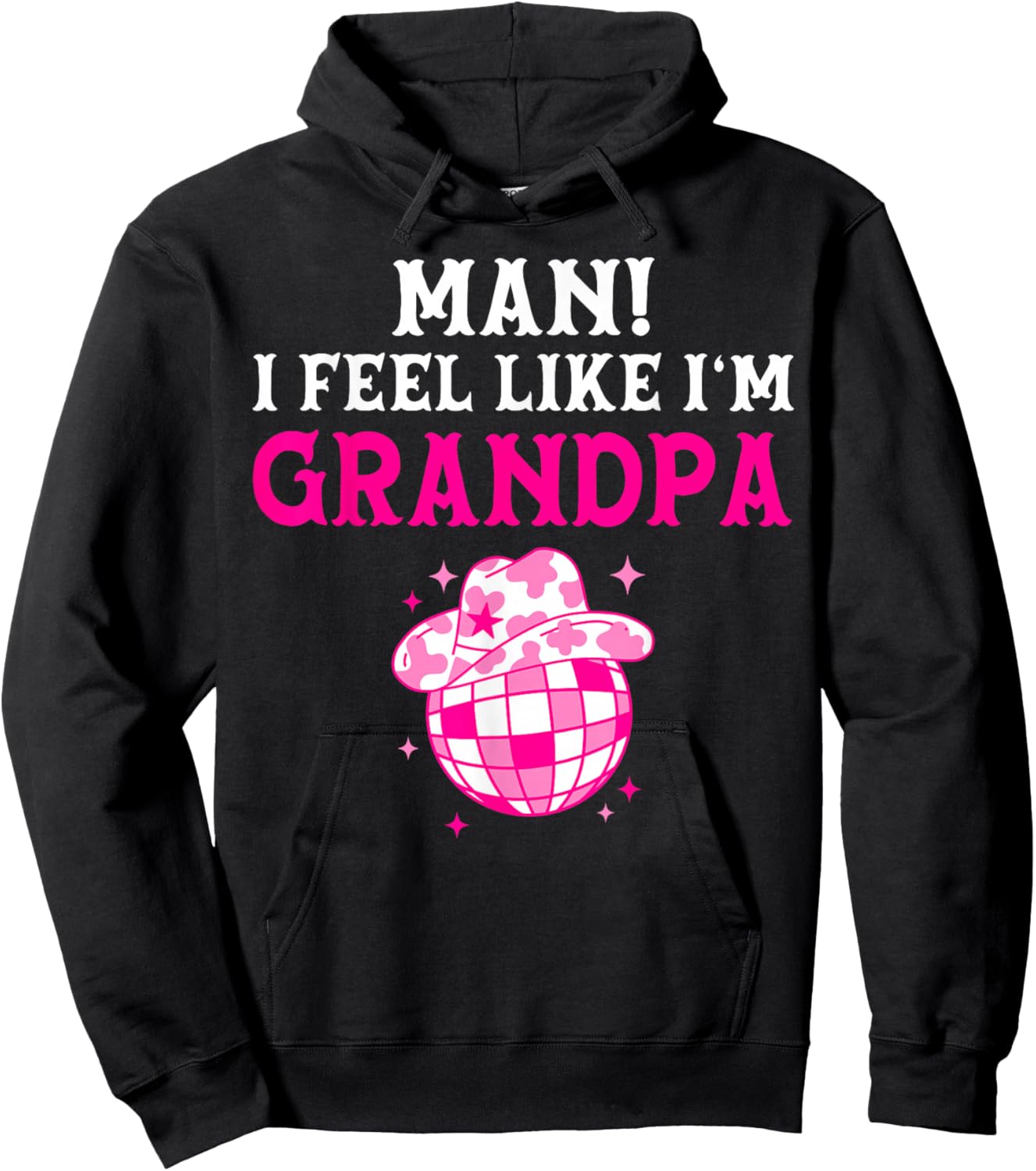 Man I Feel Like I'm Grandpa Birthday Cowgirl Matching Family Hoodie - Hoodie | Black