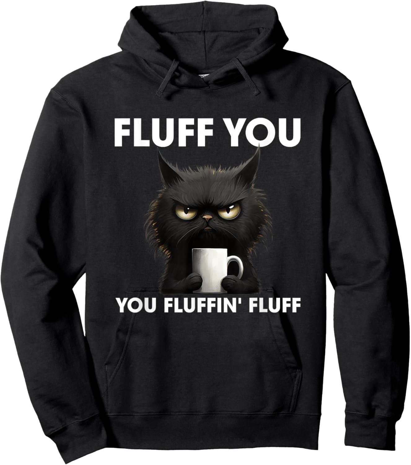 Fluff You You Fluffin' Fluff Cat Shirt Funny Coffee Cat Men Women Hoodie - Hoodie | Black