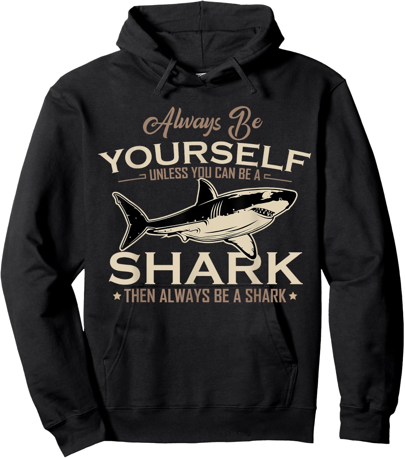 Always Be Yourself Unless You Can Be A Shark Then Always Be Hoodie - Hoodie | Black