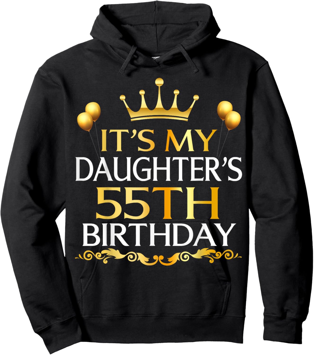 It's My Daughter's 55th Birthday Happy Birthday 55 Years Old Hoodie - Hoodie | Black
