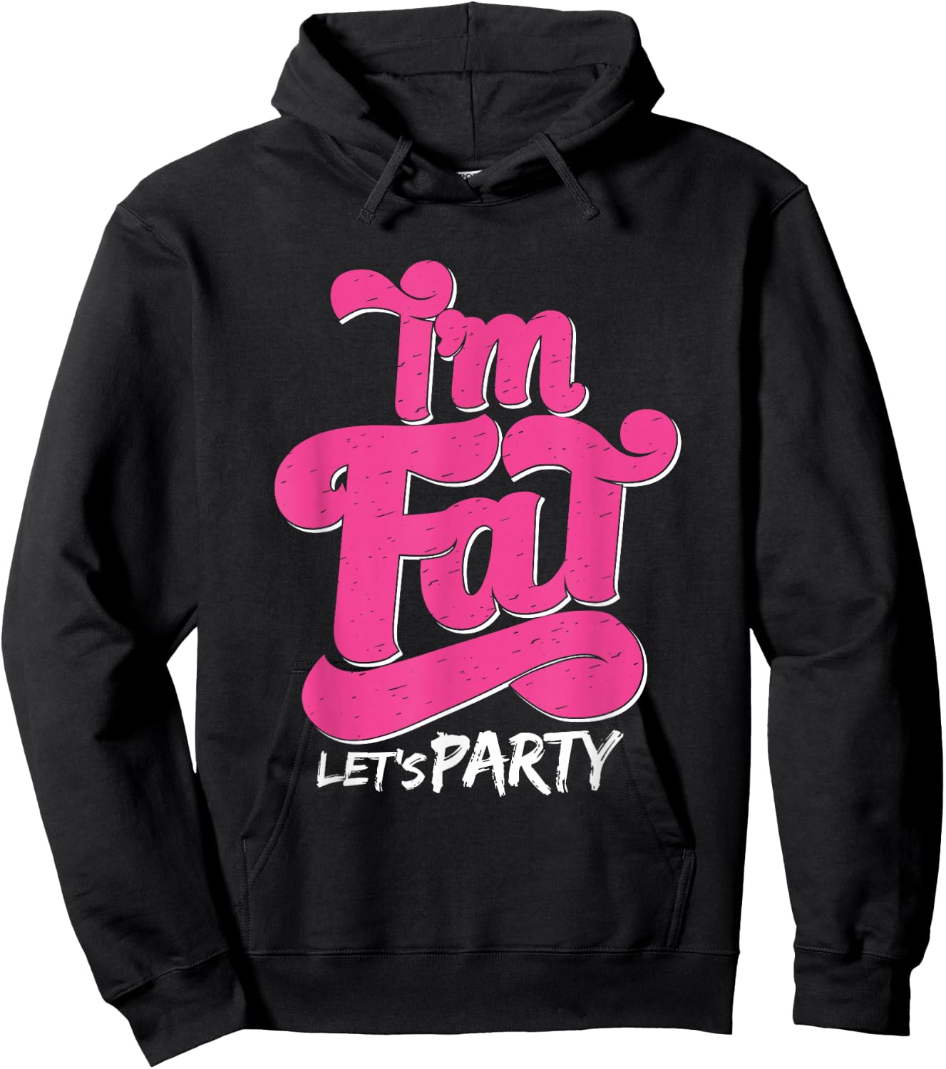 I'm Fat Let's Party Outfit I Funny Drinking Adult Design Hoodie - Hoodie | Black