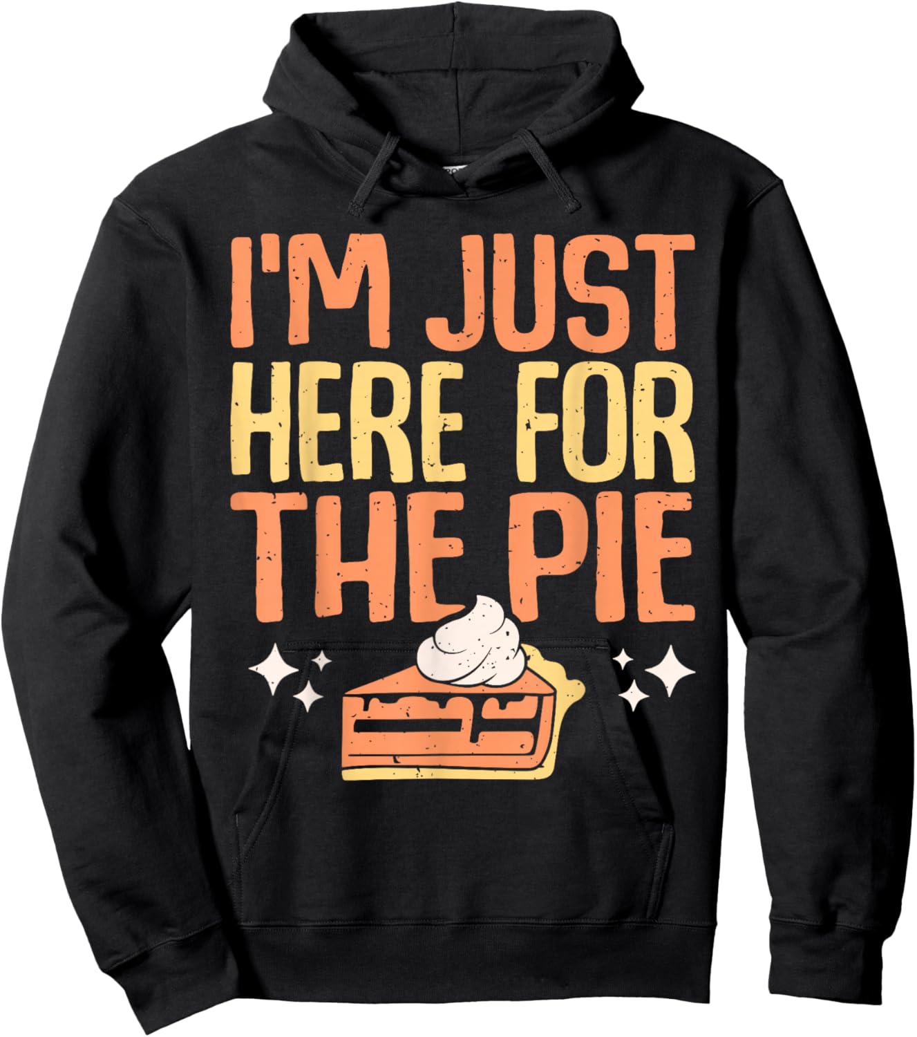 I'm Just Here for the Pie Pumpkin Pie Thanksgiving Day Funny Hoodie - Hoodie | Black