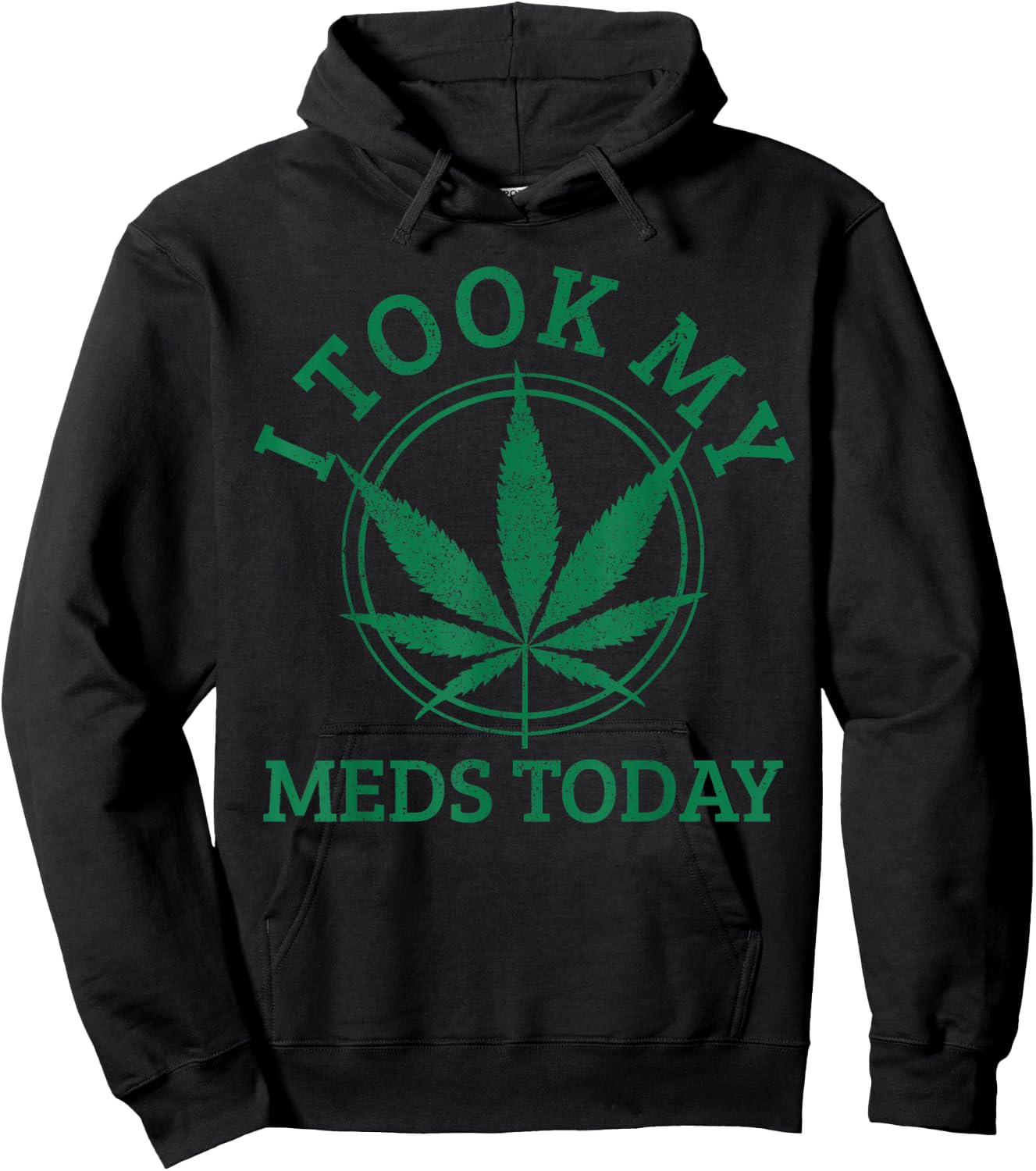 Cannabis Medical Marijuana I Took My Meds Today Funny Gift Hoodie - Hoodie | Black