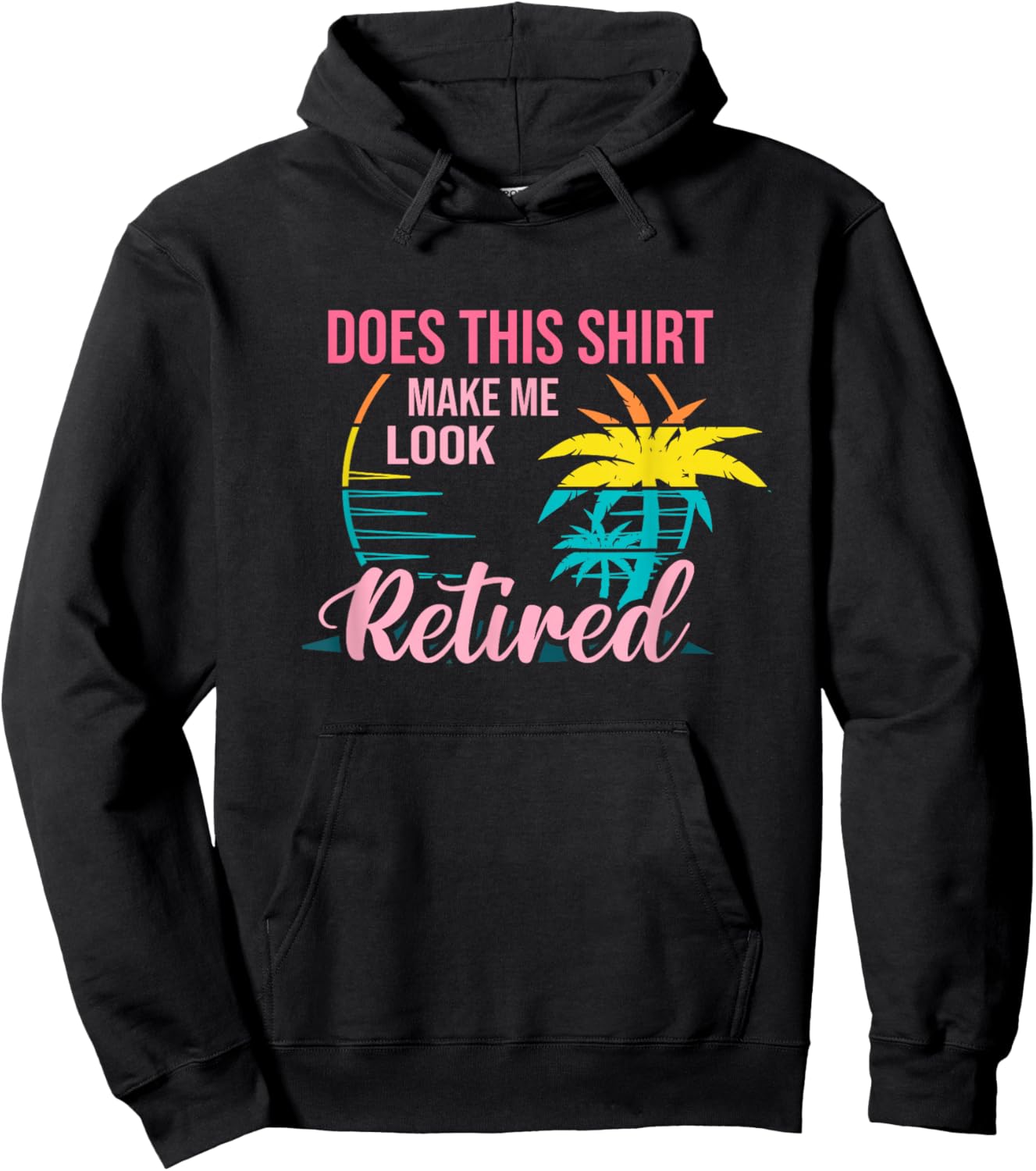 Does This Shirt Makes Me Look Retired Retirement Pensioner Hoodie - Hoodie | Black