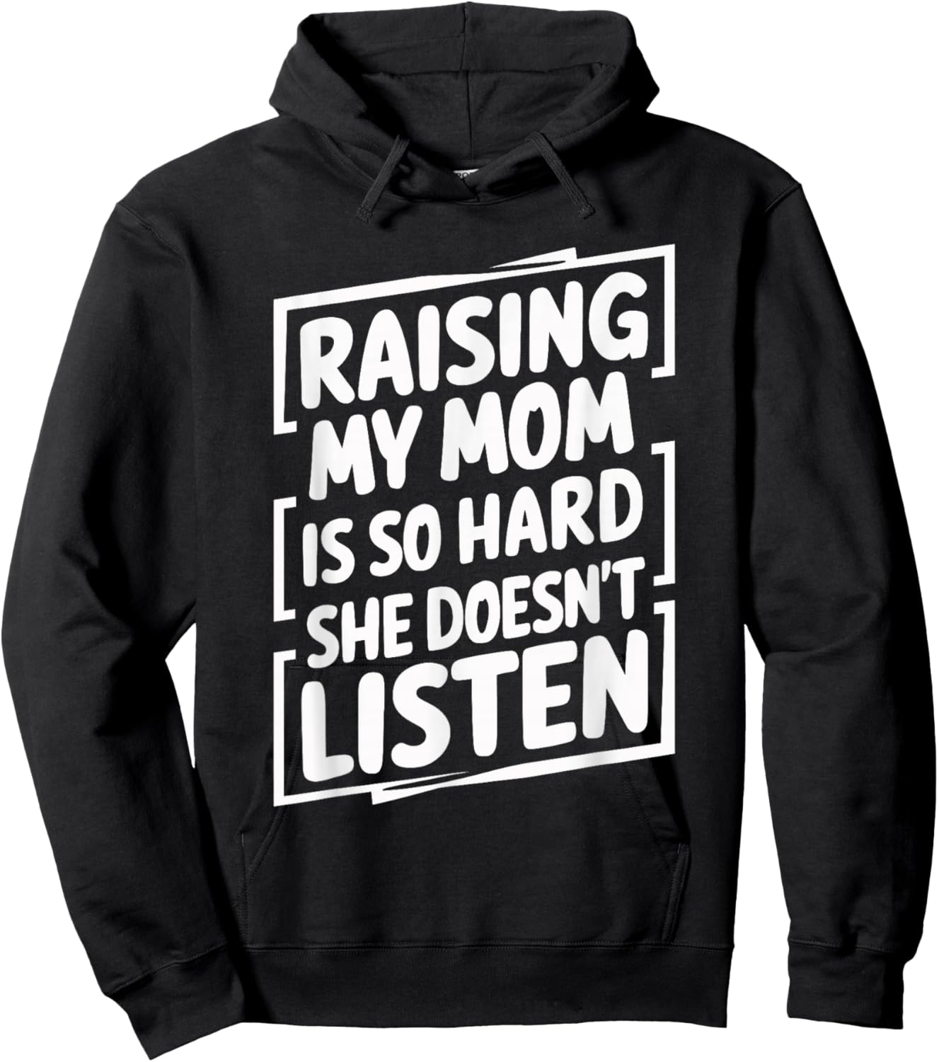 Raising My Mom Is So Hard She Doesn't Listen Hoodie - Hoodie | Black