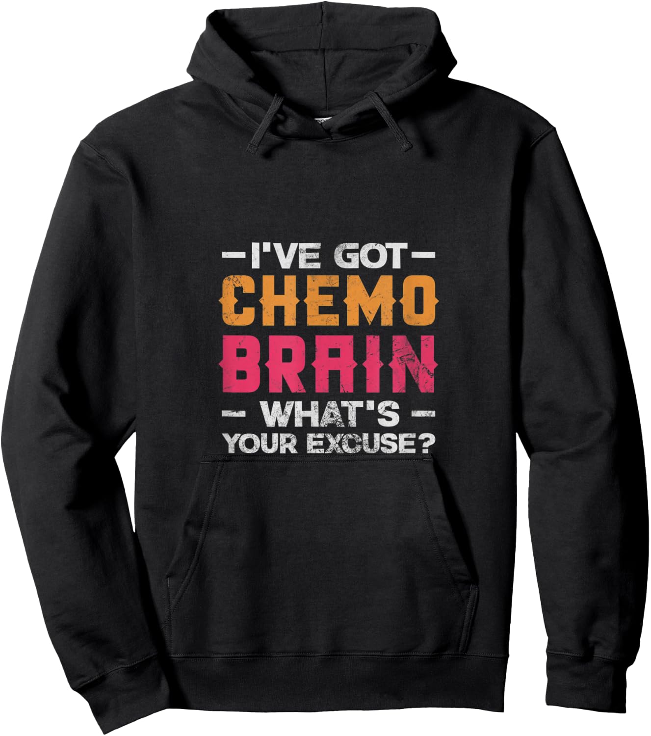 I've Got Chemo Brain What's Your Excuse? Cancer Chemotherapy Hoodie - Hoodie | Black