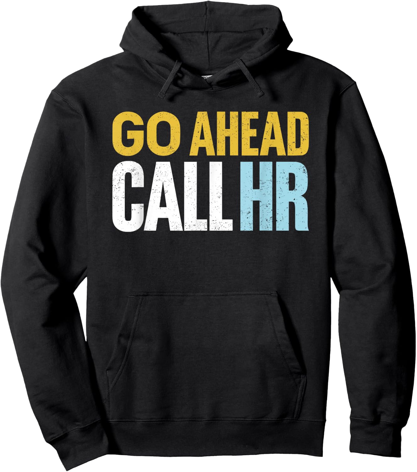 Go Ahead Call HR Funny Sarcastic Quote HR Women Hoodie - Hoodie | Black