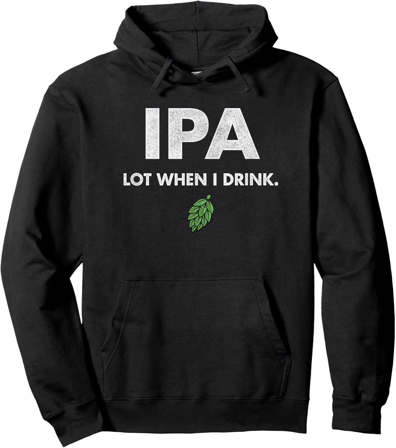 Funny IPA Lot When I Drink Drinking Beer Drinking Hoodie - Hoodie | Black
