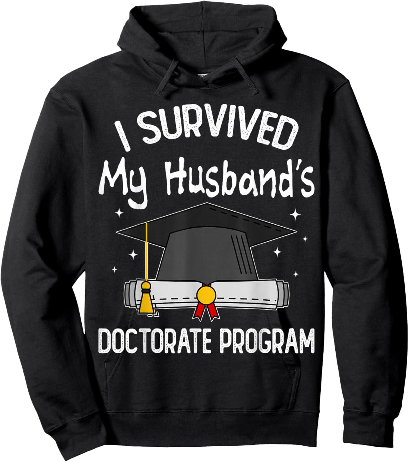 I Survived My Husband's Doctorate Program Funny PhD Wife Hoodie - Hoodie | Black