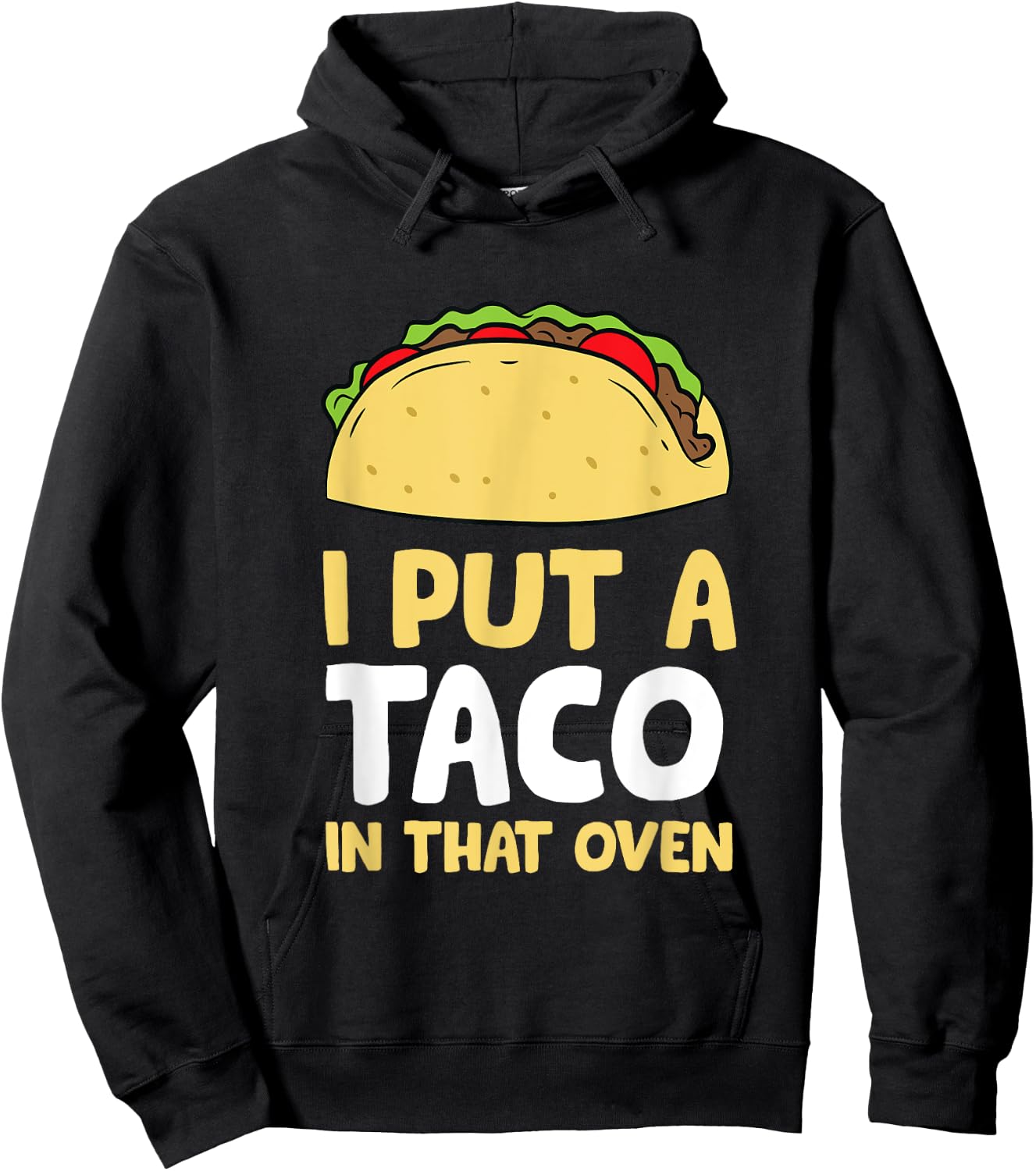 I Put A Taco In That Oven Pregnancy Men Cinco De Mayo Tacos Hoodie - Hoodie | Black