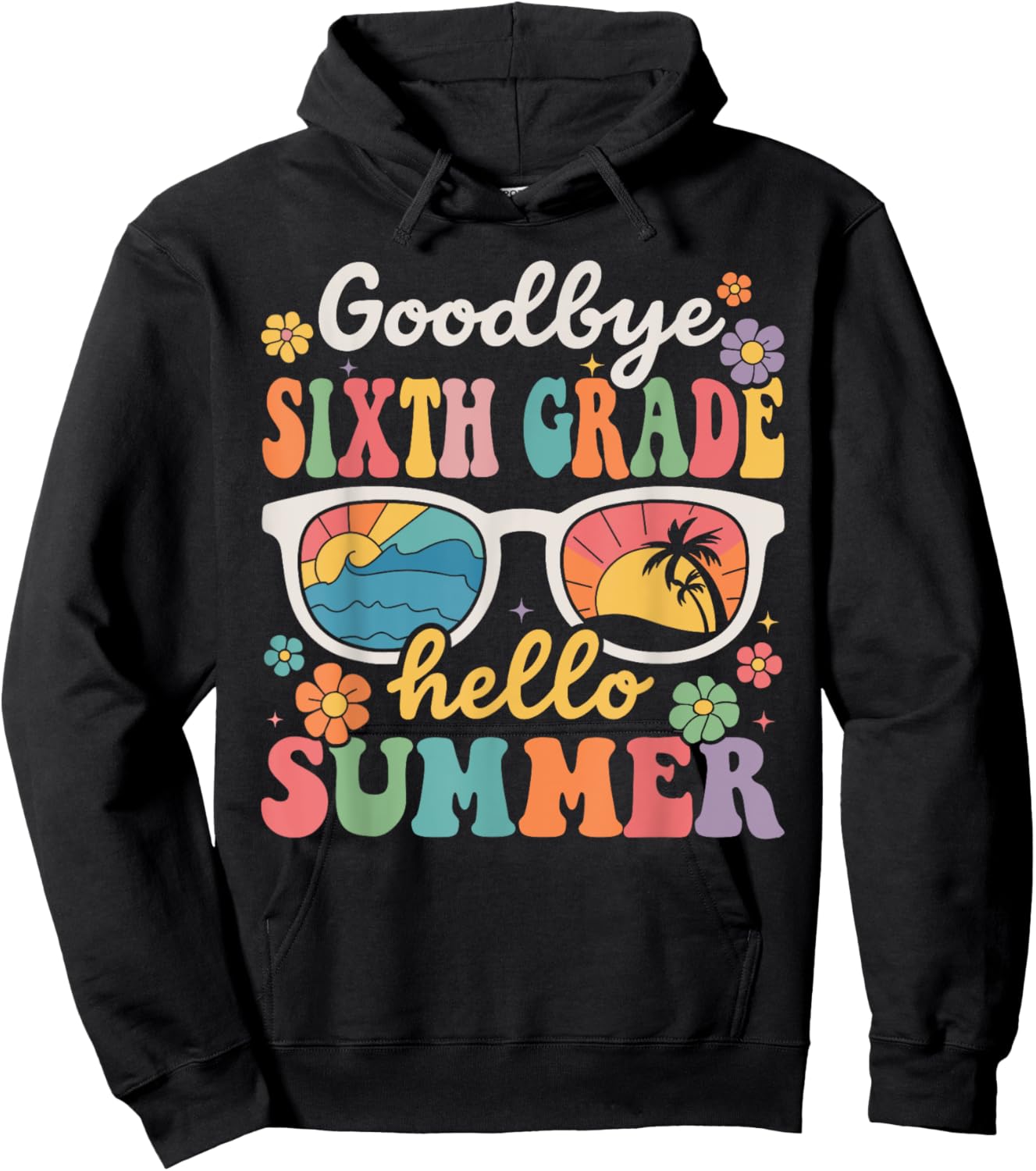 Goodbye Sixth Grade Hello Summer Last Day of School Hoodie - Hoodie | Black