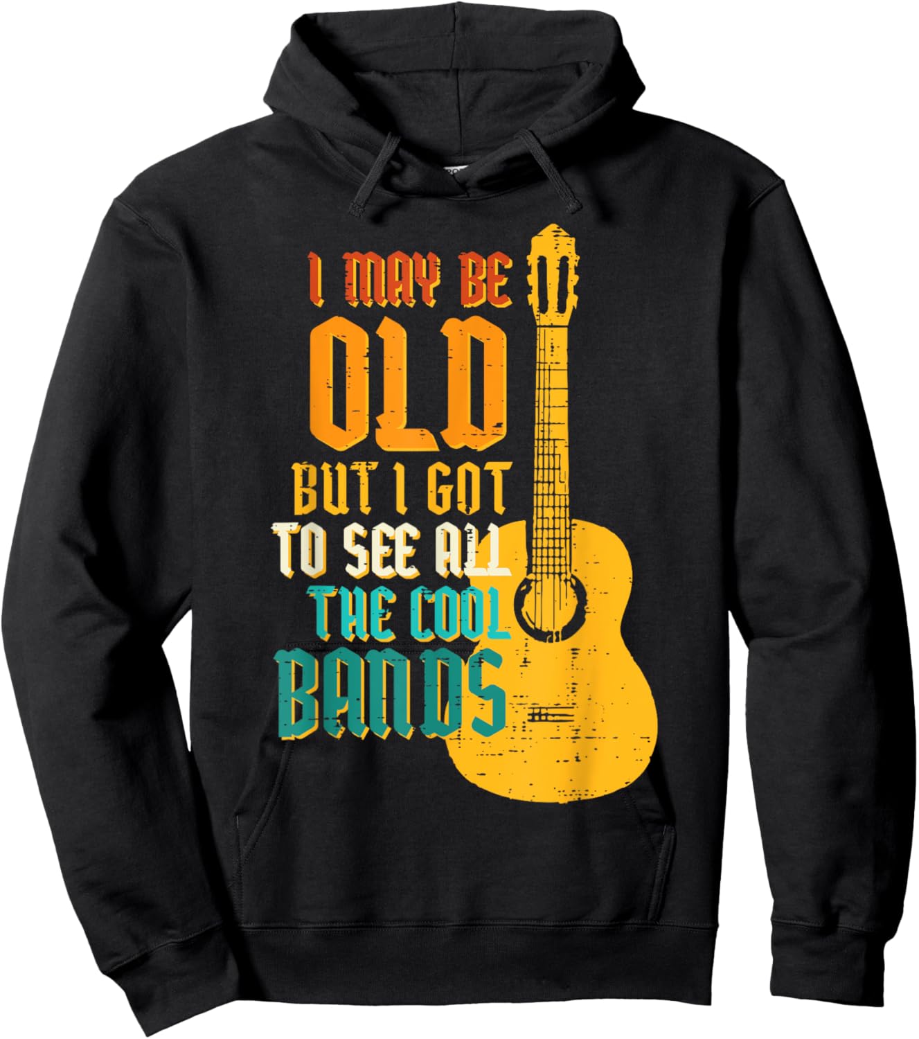 May Be Old Got To See Cool Band Guitar Rock Rocker Men Women Hoodie - Hoodie | Black