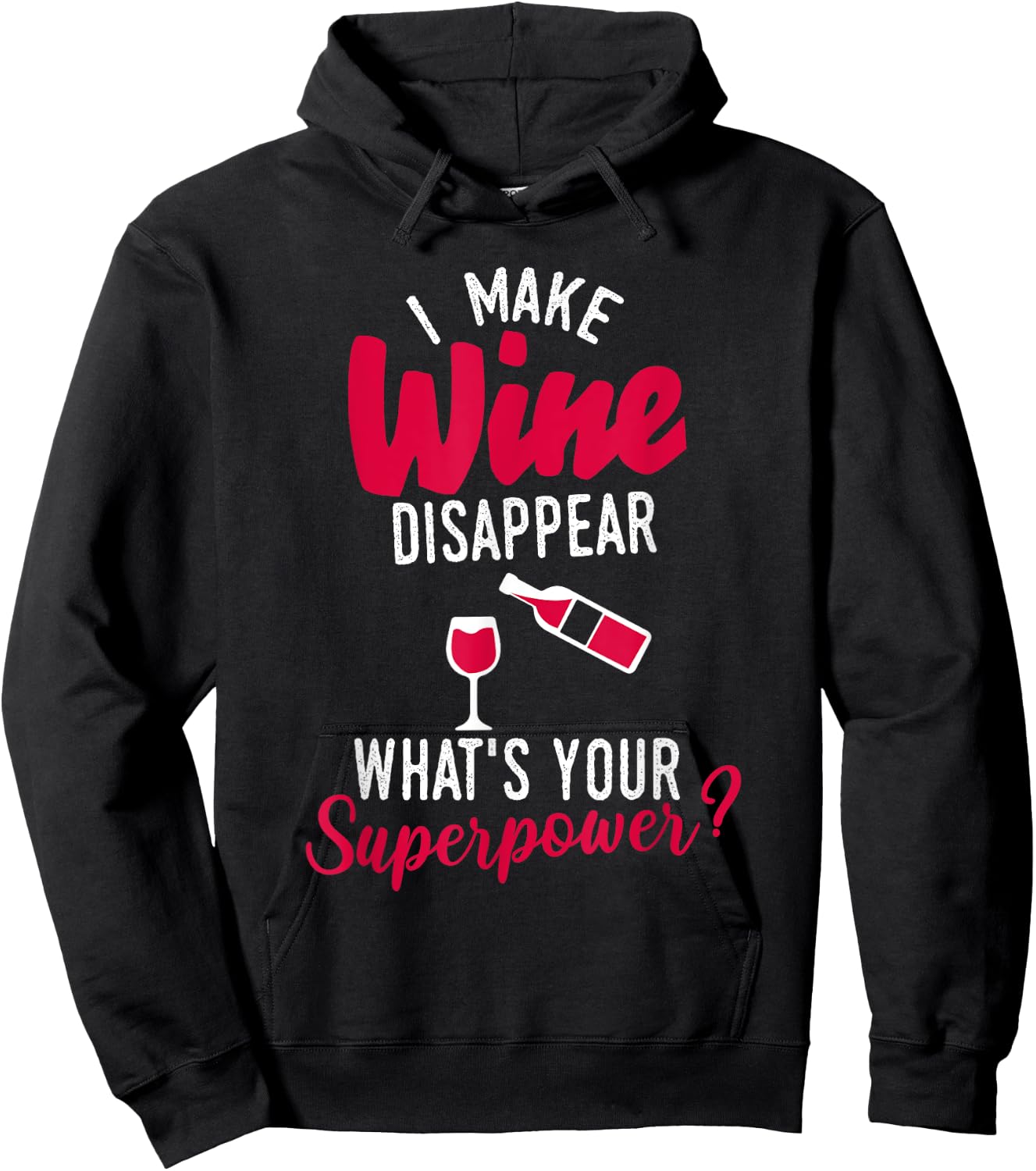I Make Wine Disappear What's Your Superpower Funny Alcohol Hoodie - Hoodie | Black