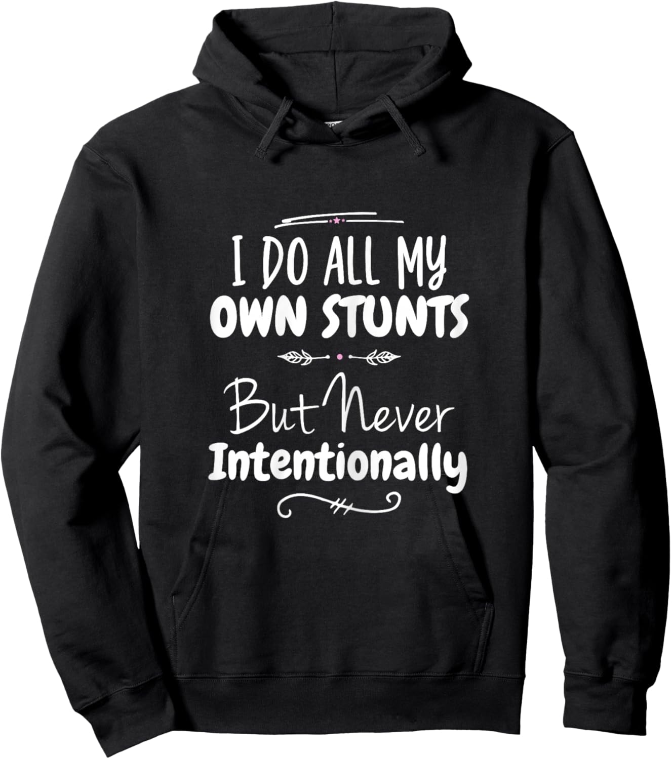 I Do All My Own Stunts But Never Intentionally Funny Saying Hoodie - Hoodie | Black