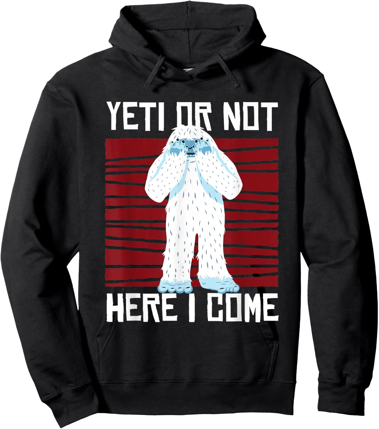 Yeti Or Not Here I Come I Bigfoot Hiking Outdoor Mountain Hoodie - Hoodie | Black