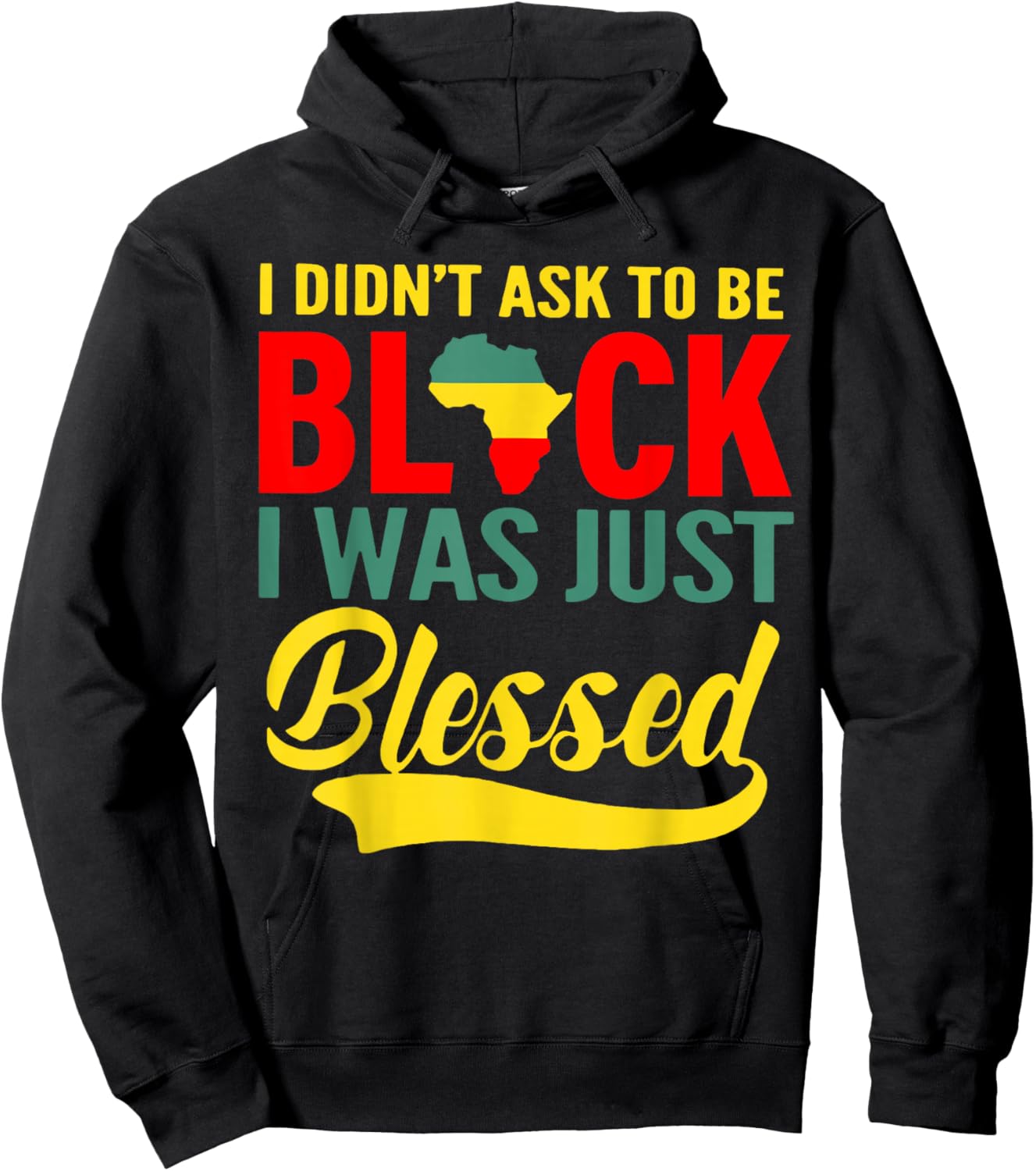 I Didn't Ask To Be Black I Was Just Blessed Hoodie - Hoodie | Black