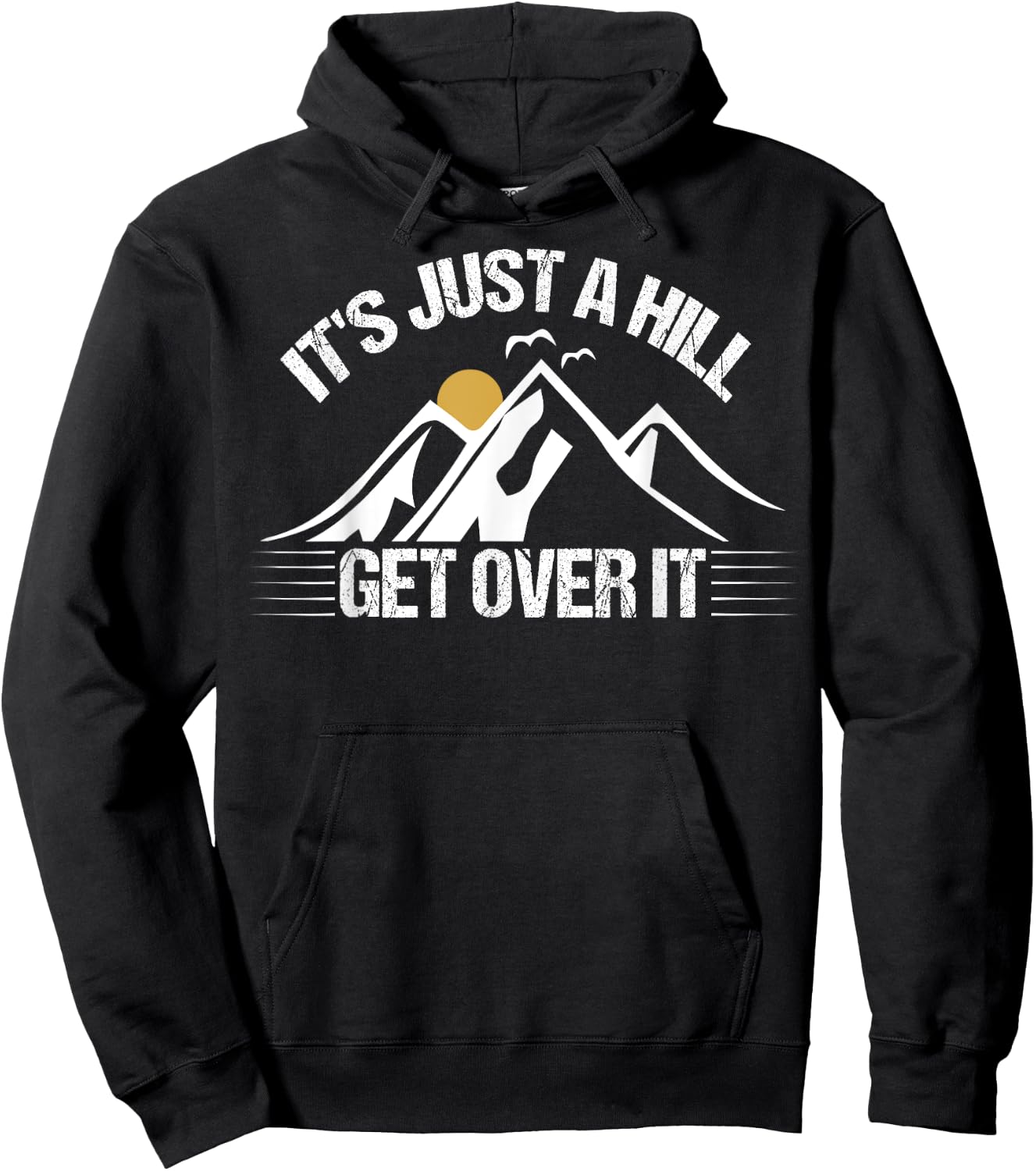 Its Just A Hill Get Over It Hoodie - Hoodie | Black