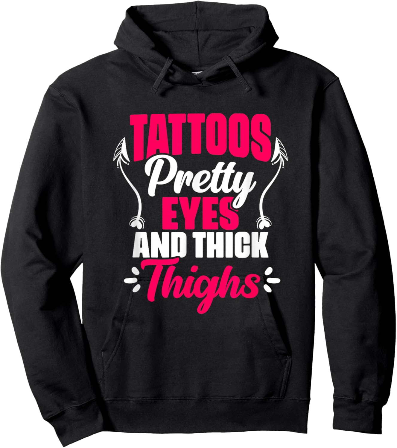 Tattoos Pretty Eyes Thick Thighs Gym Humor Women Thick Thigh Hoodie - Hoodie | Black