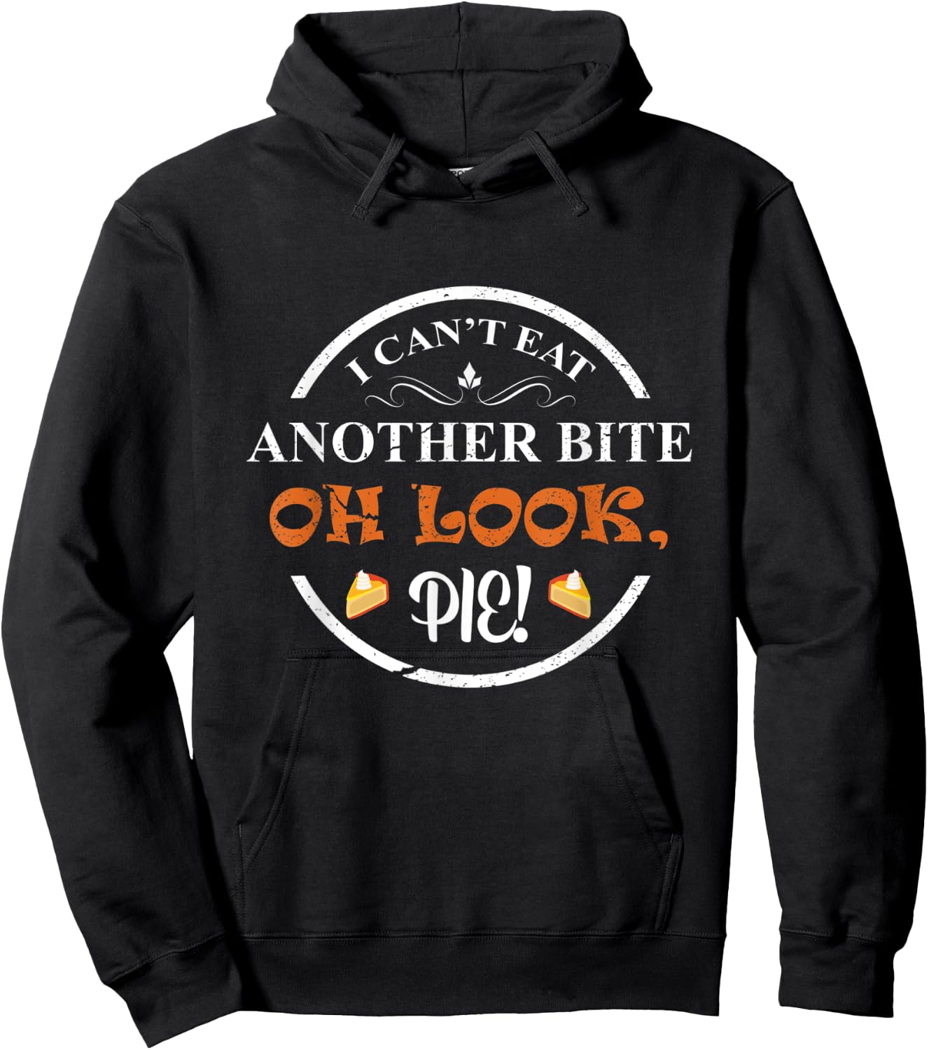 I Can't Eat Another Bite Oh Look Pie Thanksgiving Funny Hoodie - Hoodie | Black
