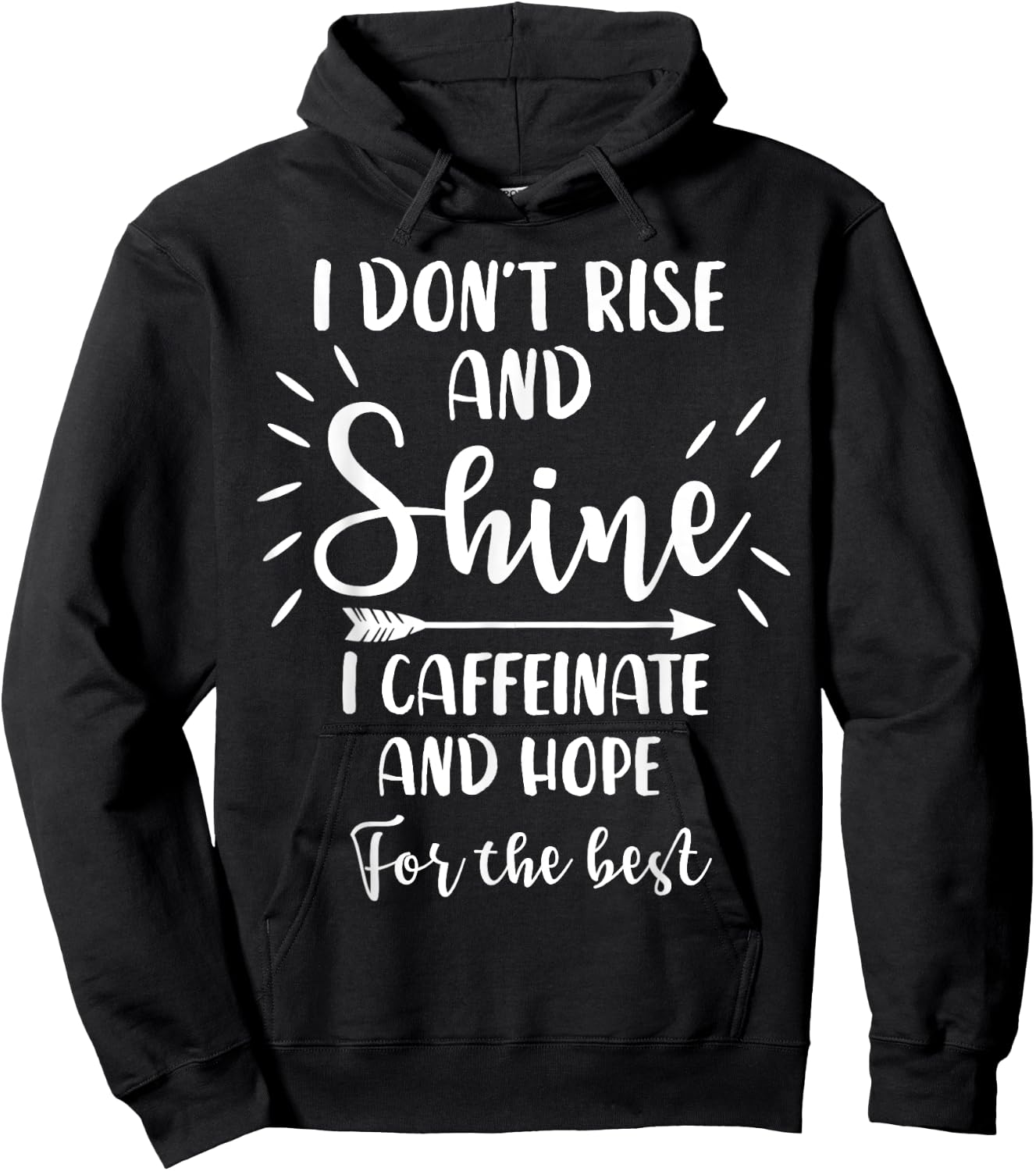 I Don't Rise And Shine I Caffeinate And Hope For The Best Hoodie - Hoodie | Black