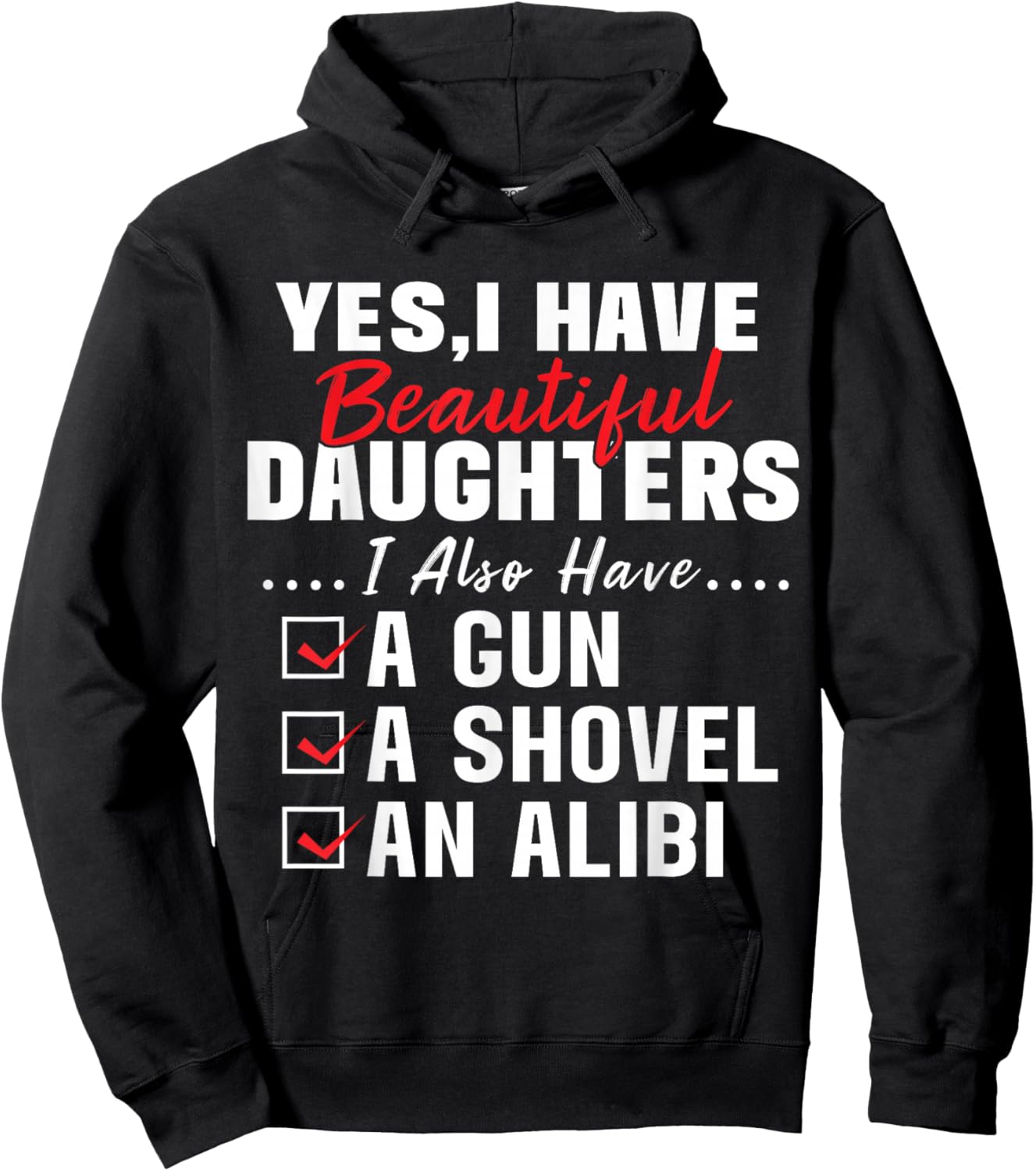 Humorous Dad with a Protective Message Yes I Have Beautiful Daughters And A Gun and An Alibi , Small, Black Hoodie - Hoodie | Black