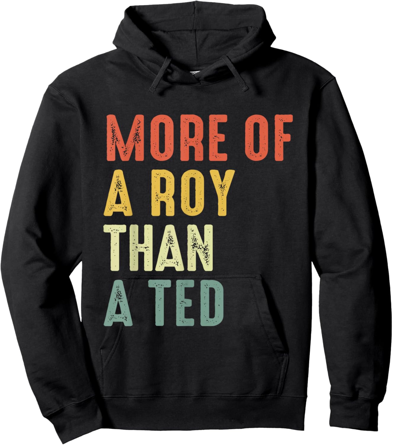 More Of A-Roy Than A-Ted Funny Football Soccer Fans Hoodie - Hoodie | Black