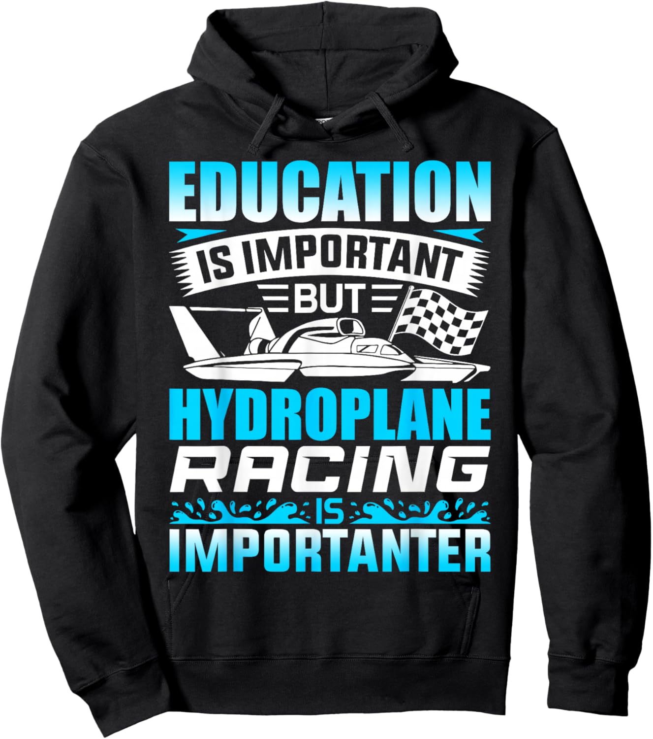 Education Is Important But Hydroplane Racing Is Importanter Hoodie - Hoodie | Black