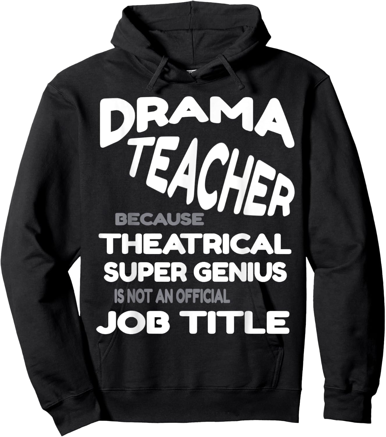 Drama Teacher because Theatrical Super Genius Funny Hoodie - Hoodie | Black