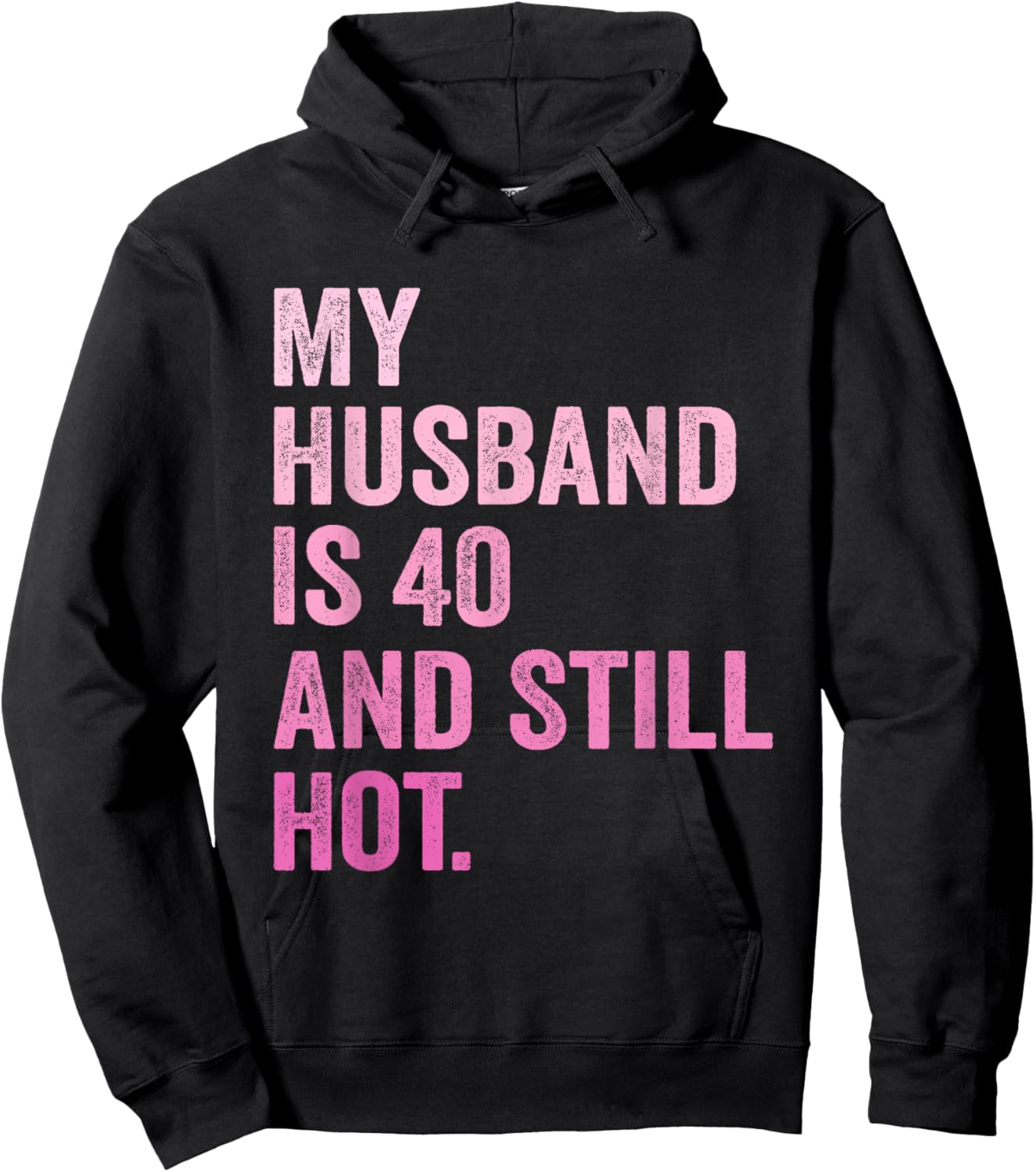 40th Husband Birthday My Husband Is 40 And Still Hot Women Hoodie - Hoodie | Black