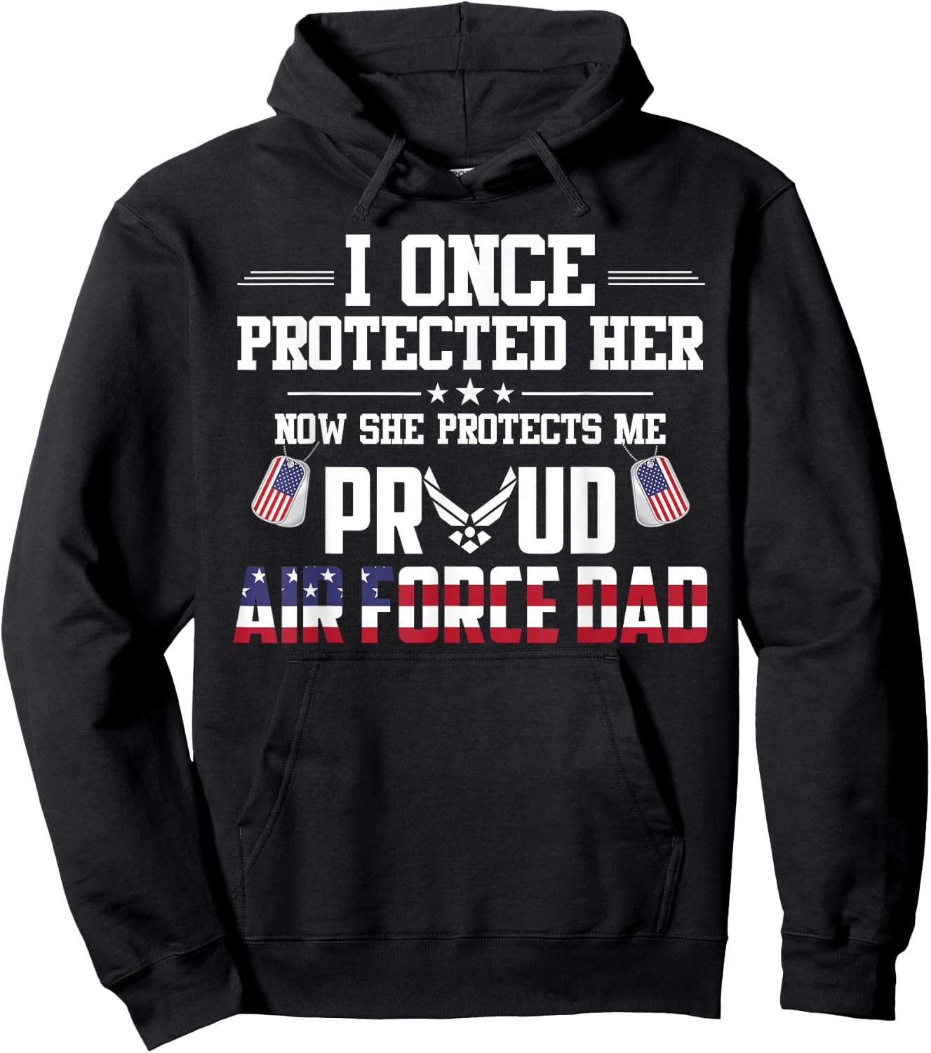 Proud Air Force Dad I Once Protected Her Hoodie - Hoodie | Black