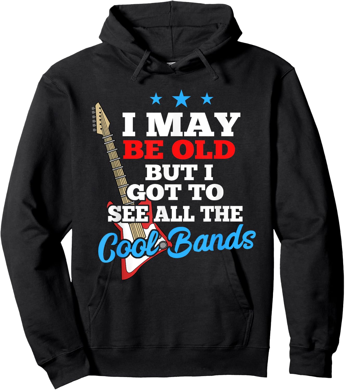 I May Be Old But I Got To See All The Cool Bands Hoodie - Hoodie | Black