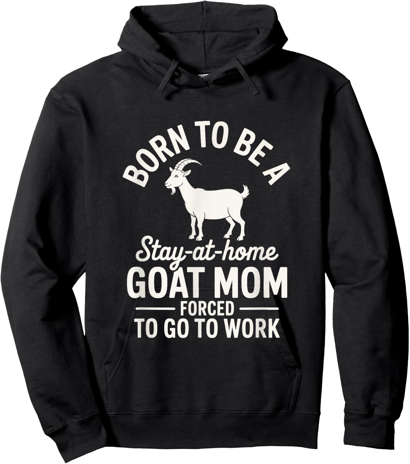 Born to be a Goat Mom Forced to go to Work! Cute Farm Animal Hoodie - Hoodie | Black