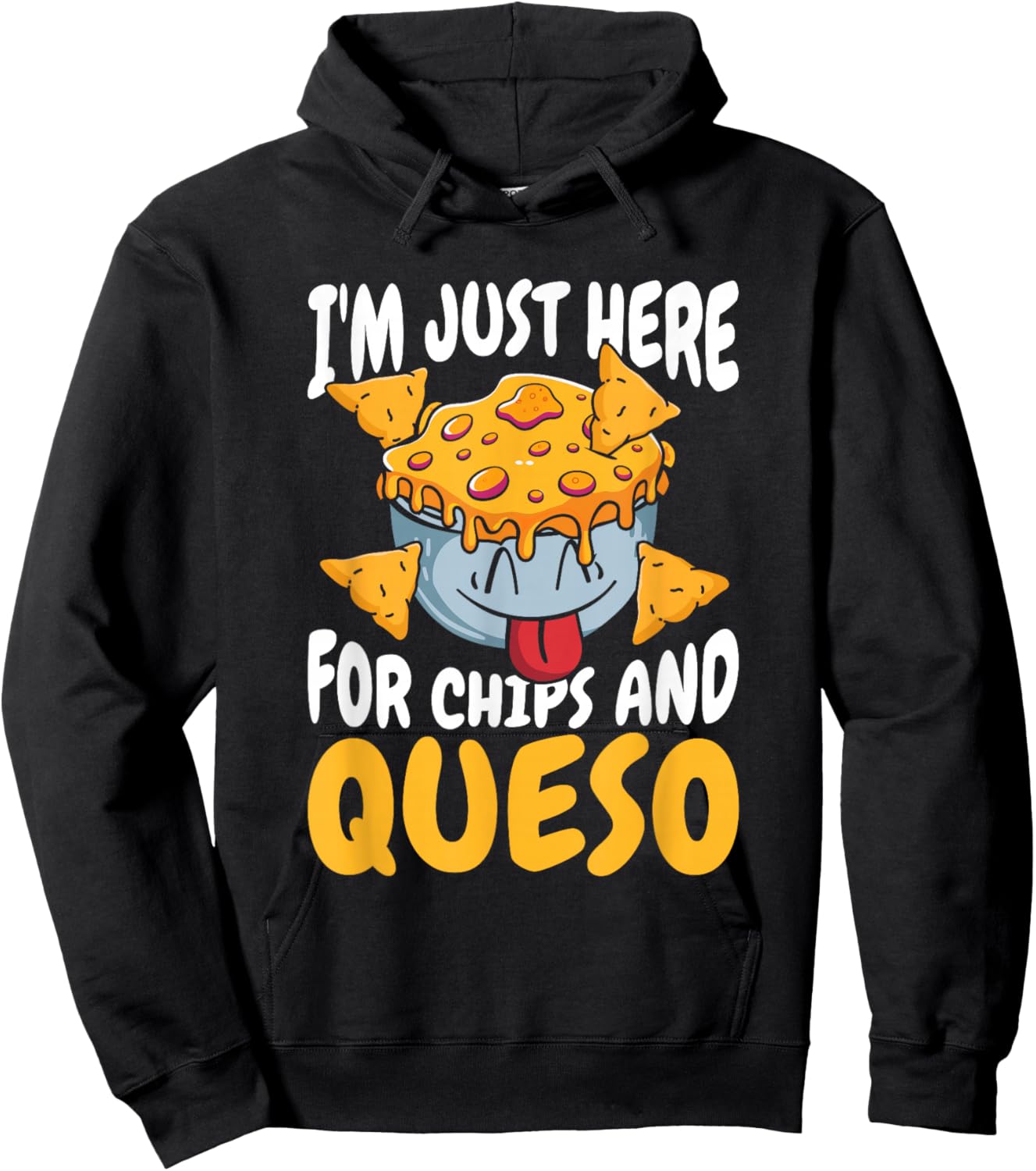 Cheese - Foodie Cheesy Im Just Here For Chips And Queso Hoodie - Hoodie | Black
