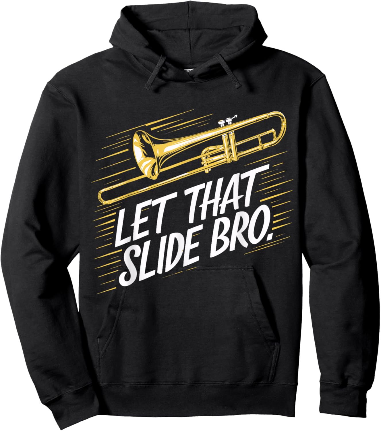 Trombone Player Funny Music Lover Let That Slide Bro Hoodie - Hoodie | Black