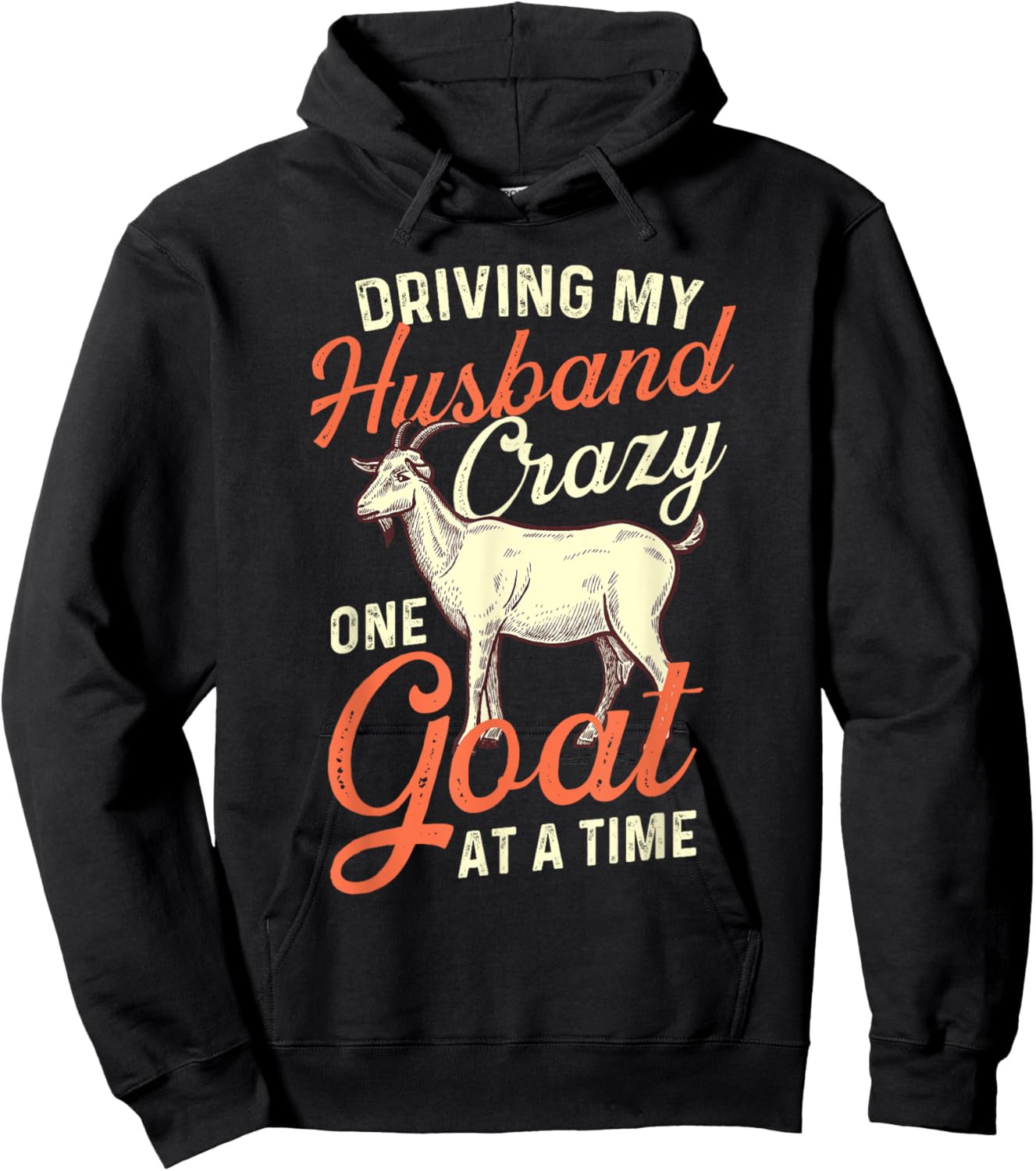 Driving My Husband Crazy One Goat At A Time - Goat Lover Hoodie - Hoodie | Black