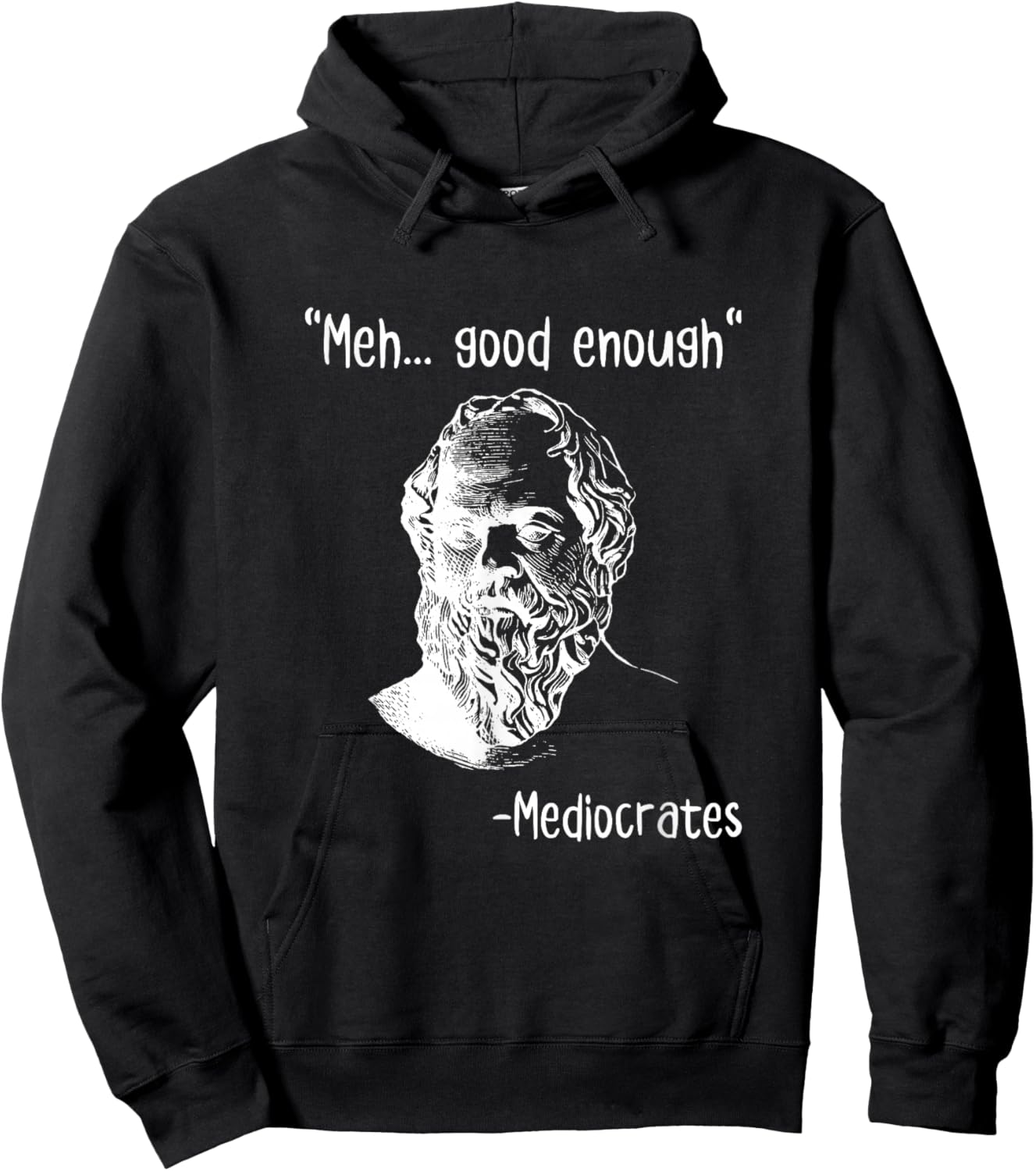 Meh Good Enough Mediocrates Funny Demotivational Quote Hoodie - Hoodie | Black