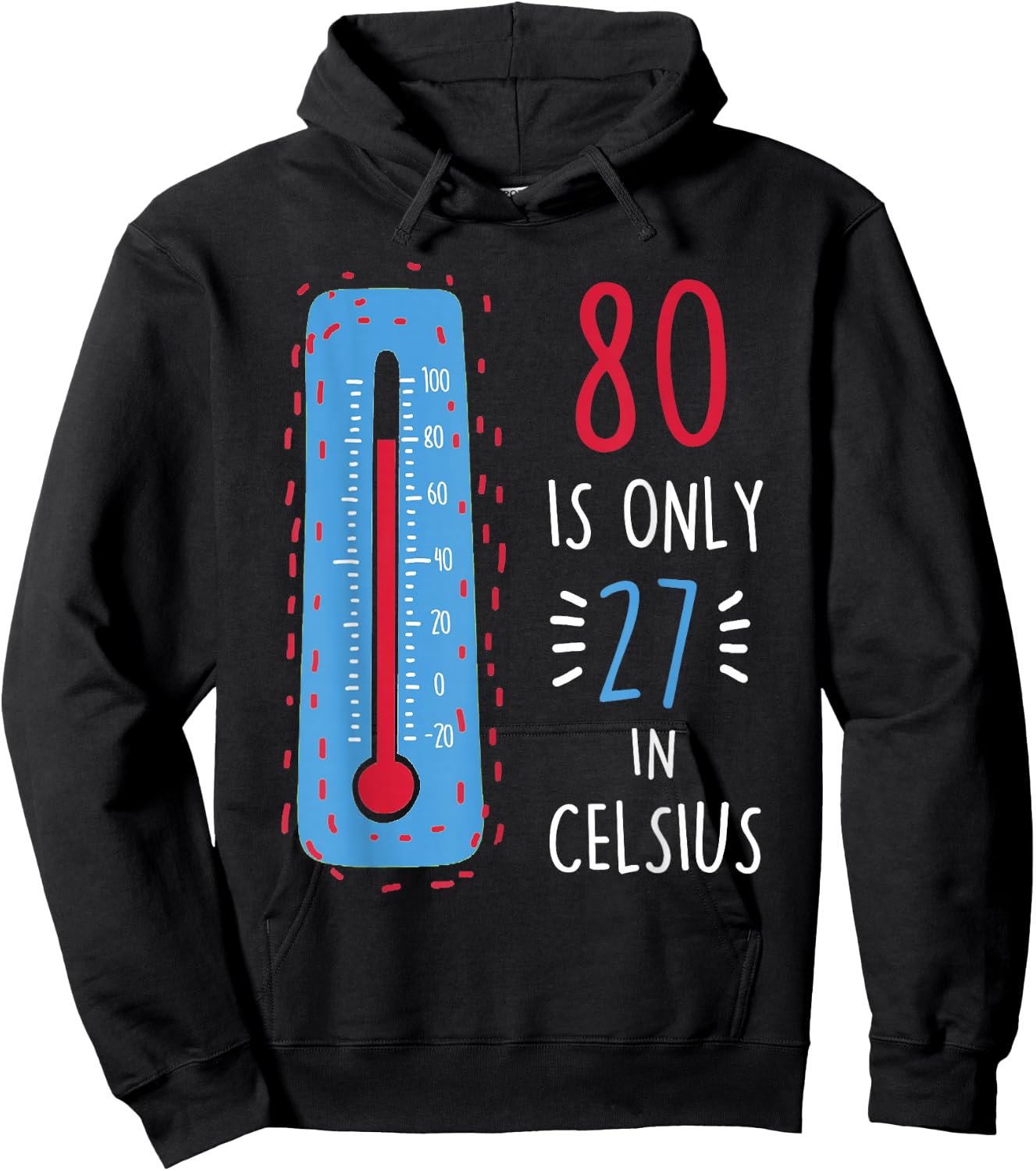 80th Birthday 80 Is Only 27 In Celsius Funny Humor Joke Hoodie - Hoodie | Black