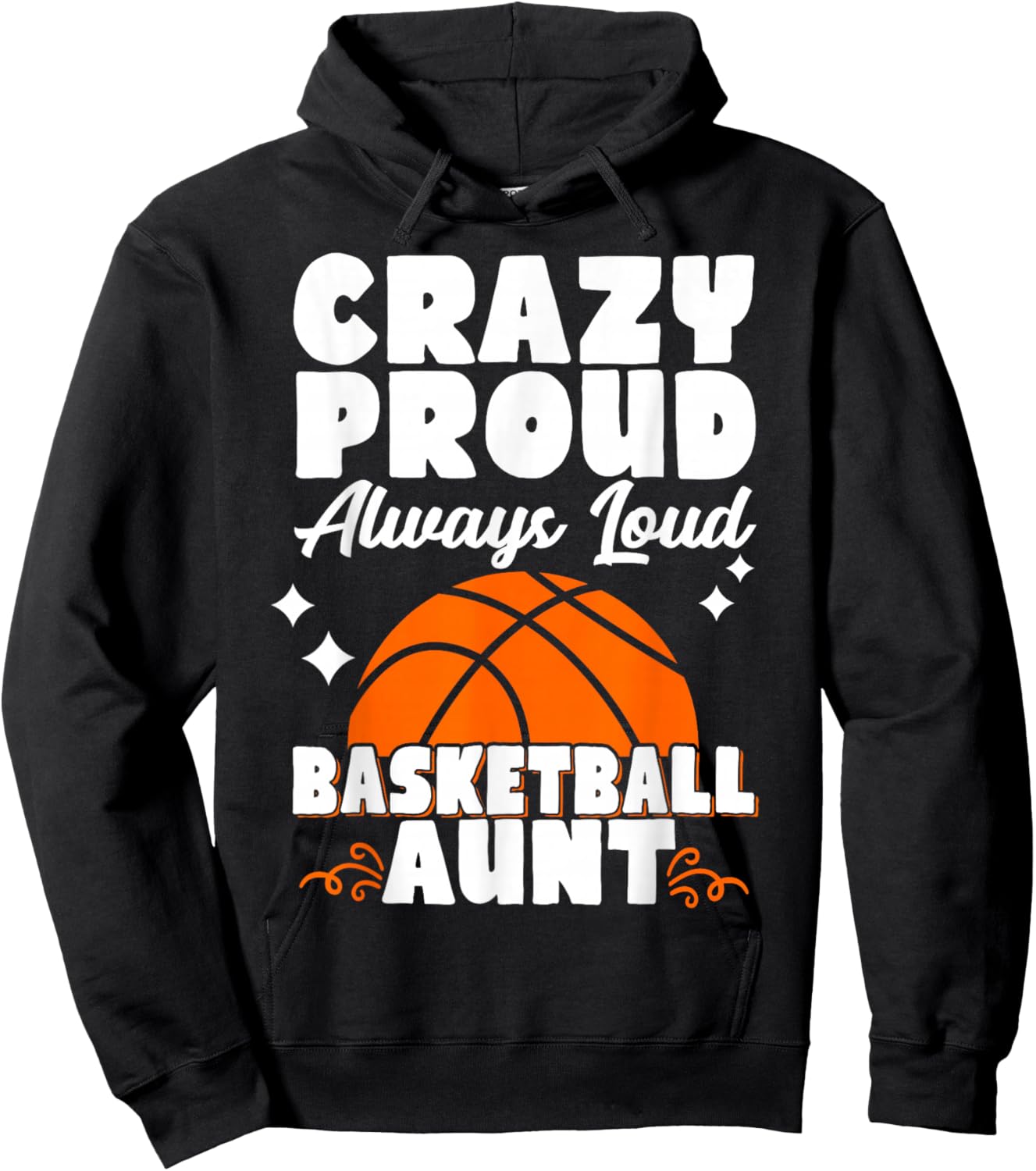 Crazy Proud Always Loud Basketball Aunt Hoodie - Hoodie | Black