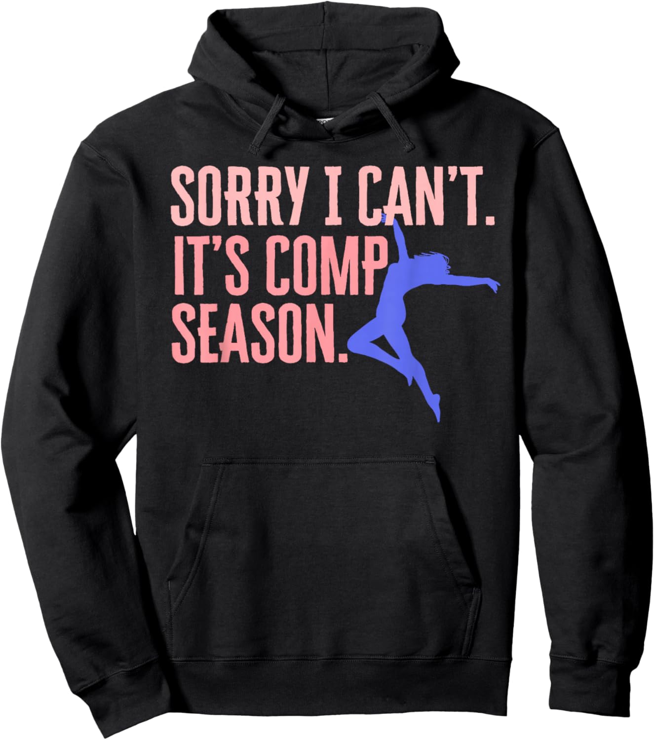 Sorry I Can't Its Comp Season Cheer Gilrs Comp Dance Mom Hoodie - Hoodie | Black
